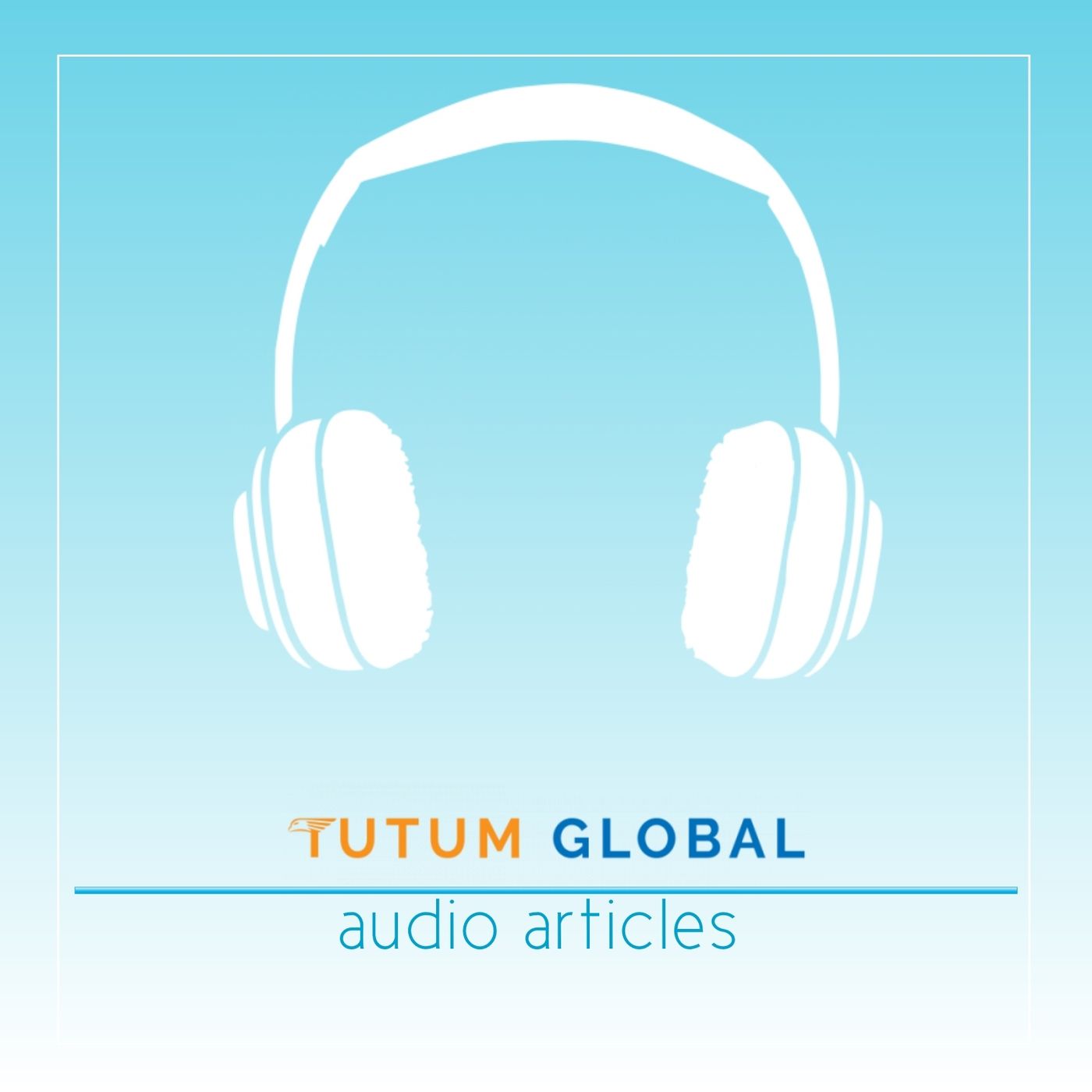 Tutum Global's Audio Articles