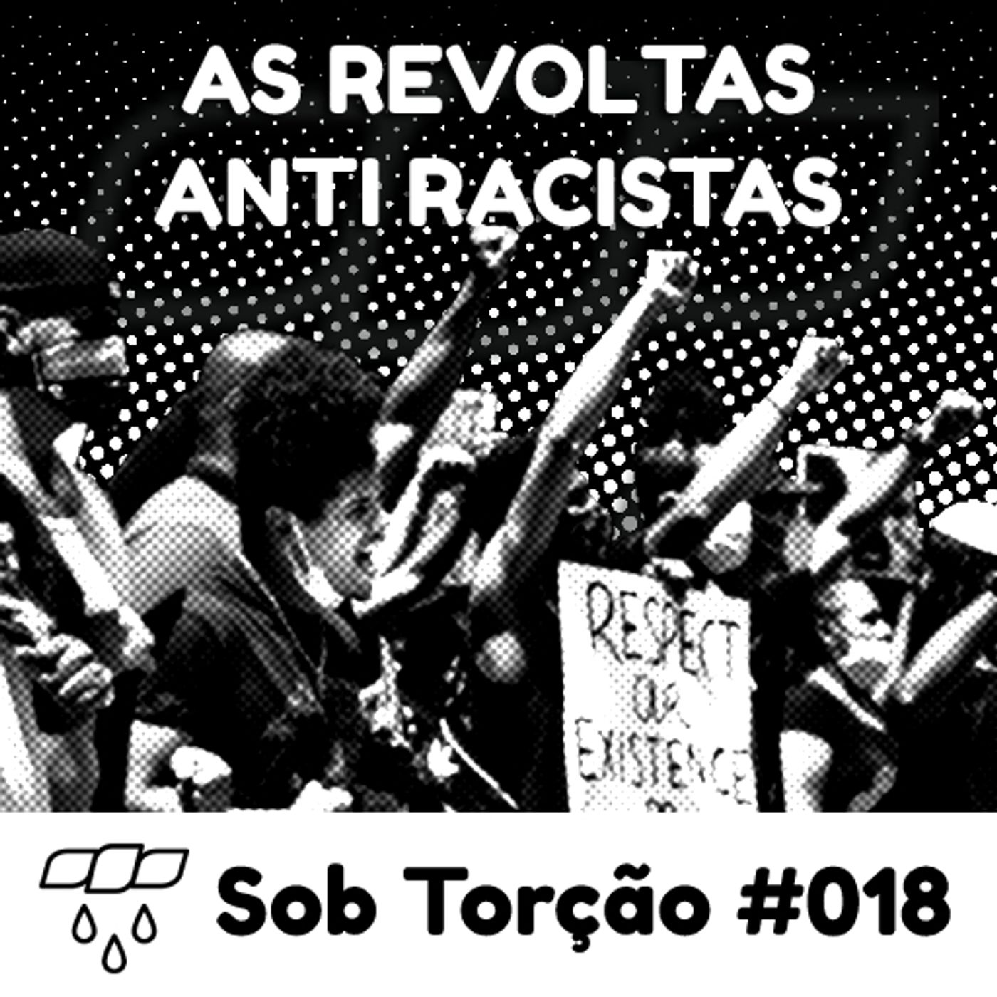 Sob Torção #018 - "As revoltas anti racistas" episode artwork