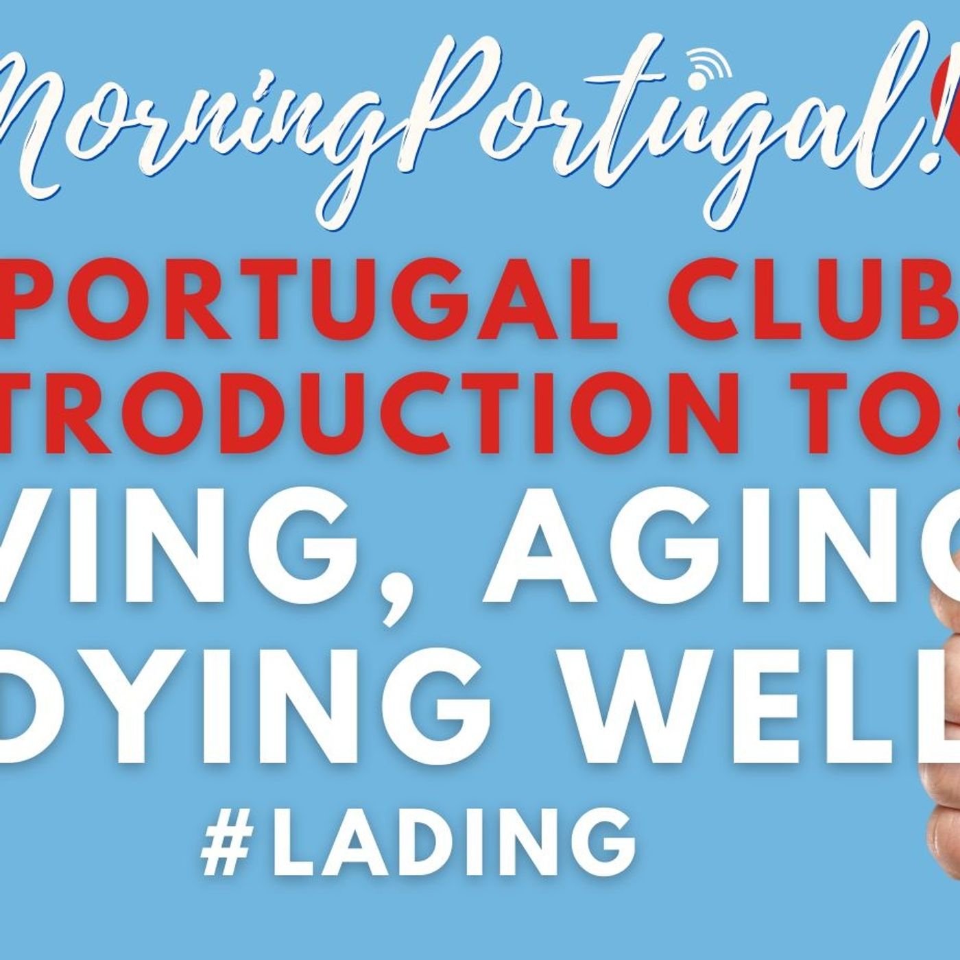 Living, Aging & Dying (WELL) in Portugal #LADing #Portugal #Living #agingwell #Dying #ageingwell