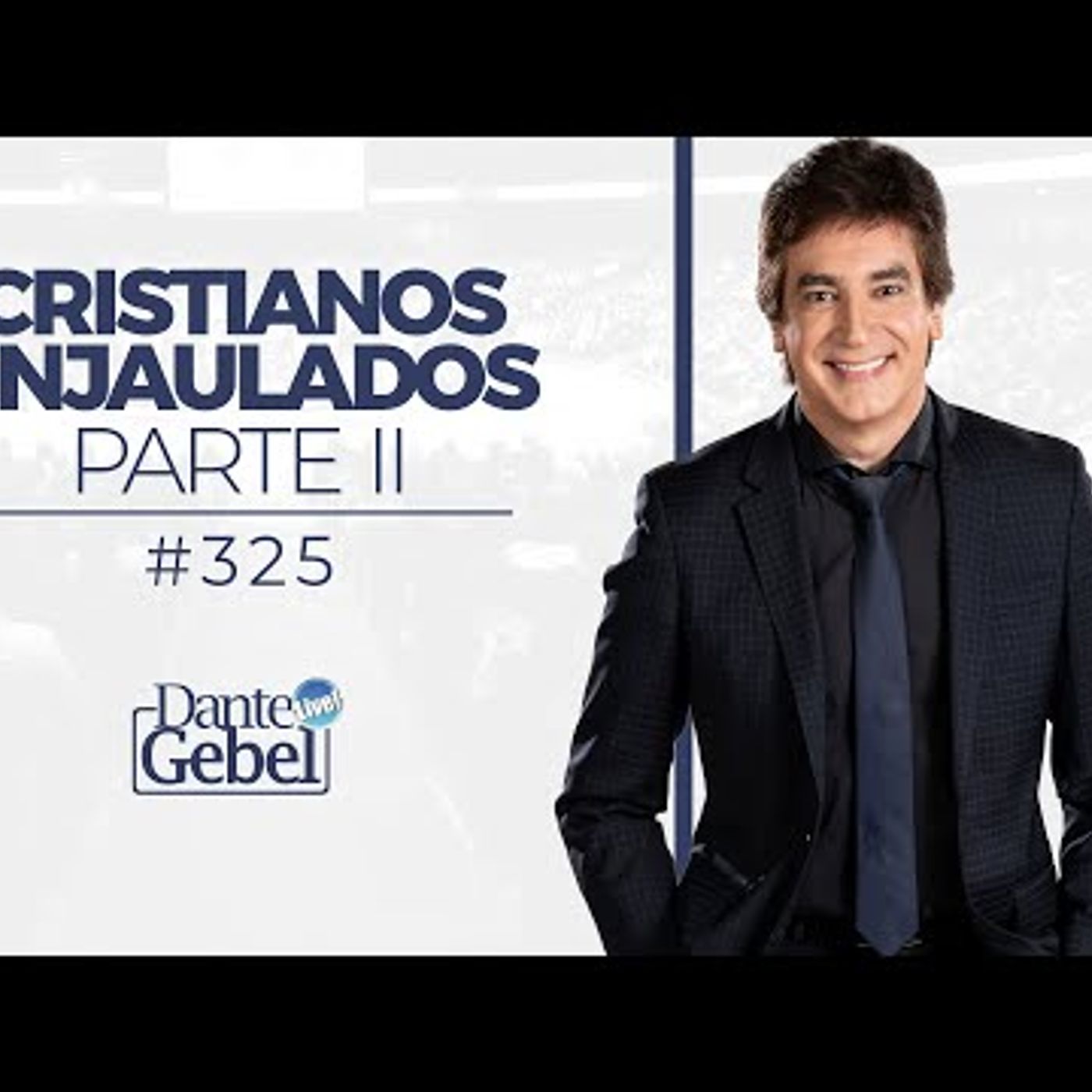 Dante Gebel #325  Cristianos enjaulados – Parte II