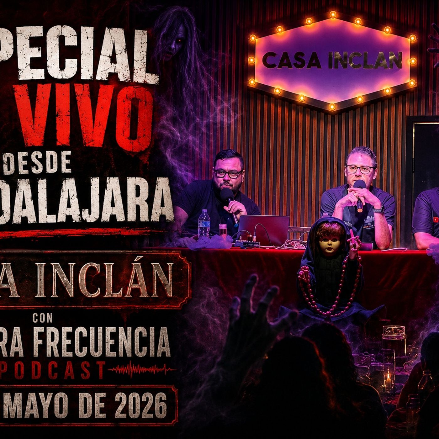ESPECIAL EN VIVO DESDE GUADALAJARA CASA INCLÁN CON TERCERA FRECUENCIA PODCAST 17 DE MAYO DE 2026