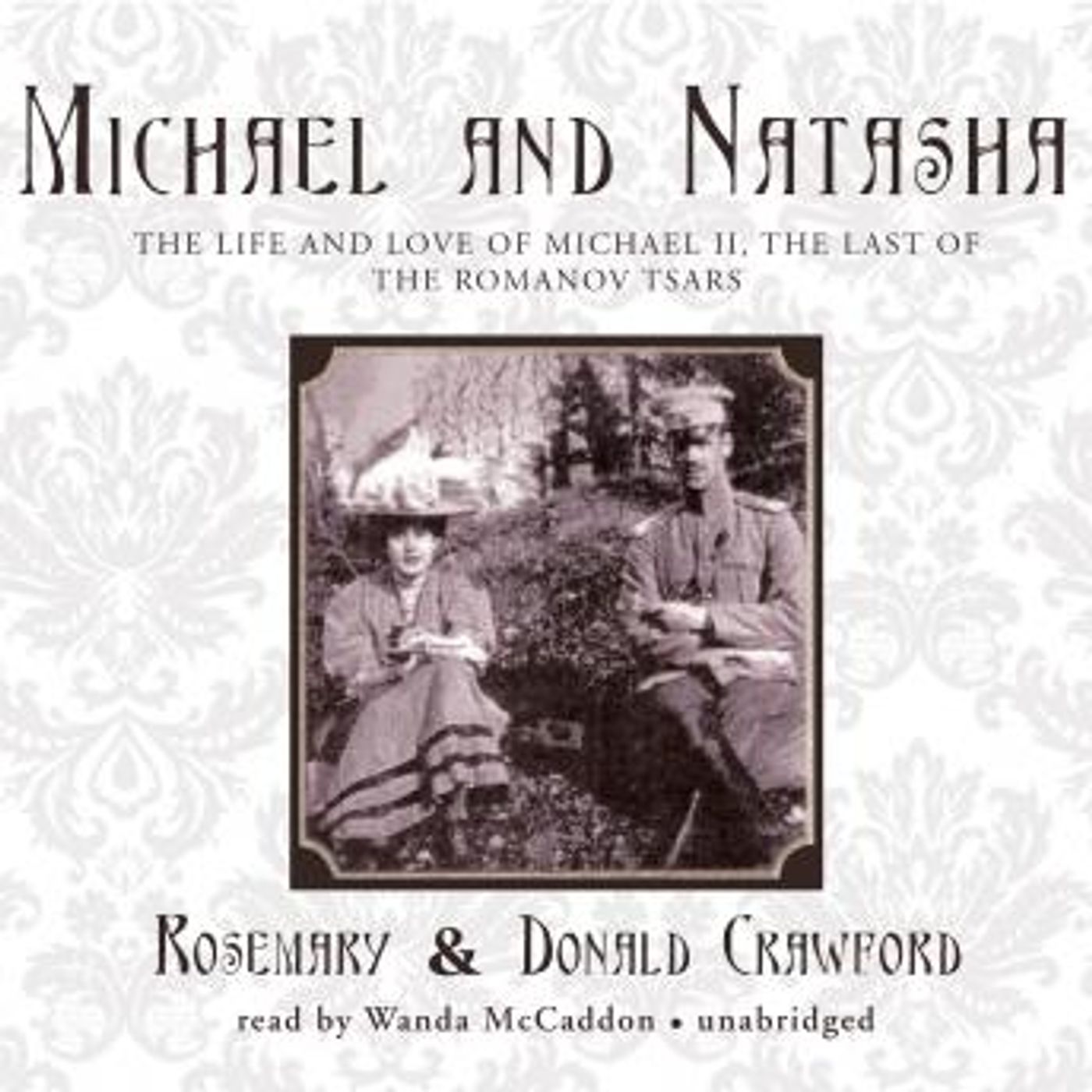 Michael and Natasha: The Life and Love of Michael II, The Last of the Romanov Tsars by Rosemary Crawford, Donald Crawford episode artwork