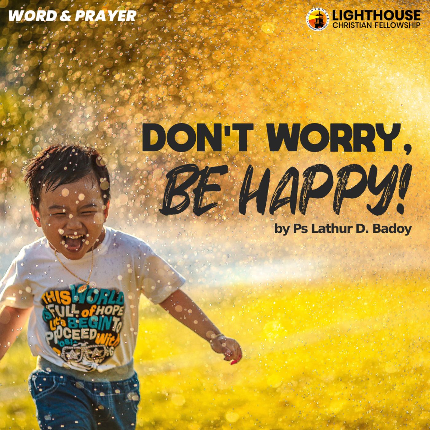 Don't Worry. Be Happy! by Ps Lathur Badoy