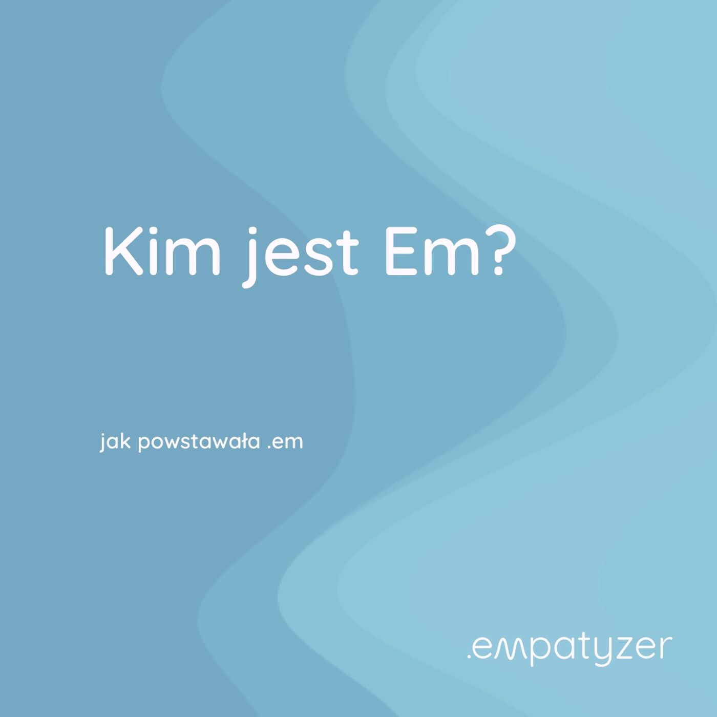 Moja przygoda z .em