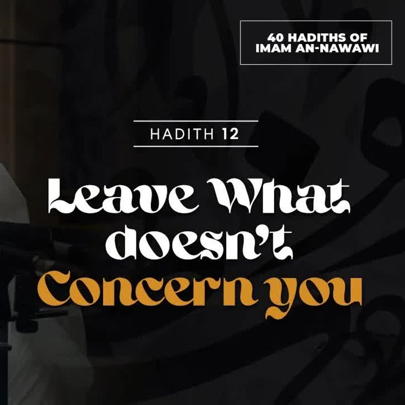 12 - Leave what doesn’t concern you
