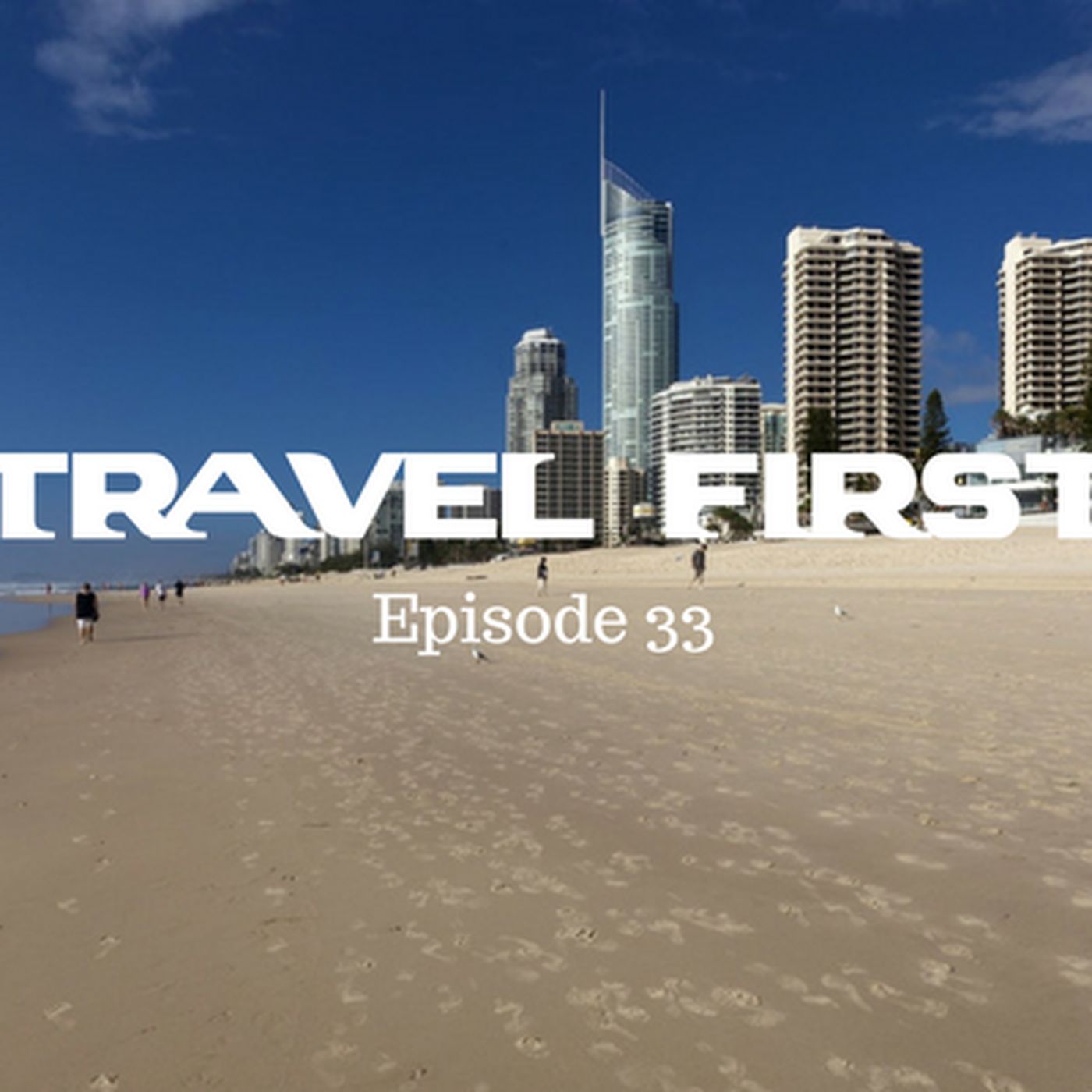 34: Four Days on The Gold Coast, Australia - Travel First with Alex First & Chris Coleman Episode 33