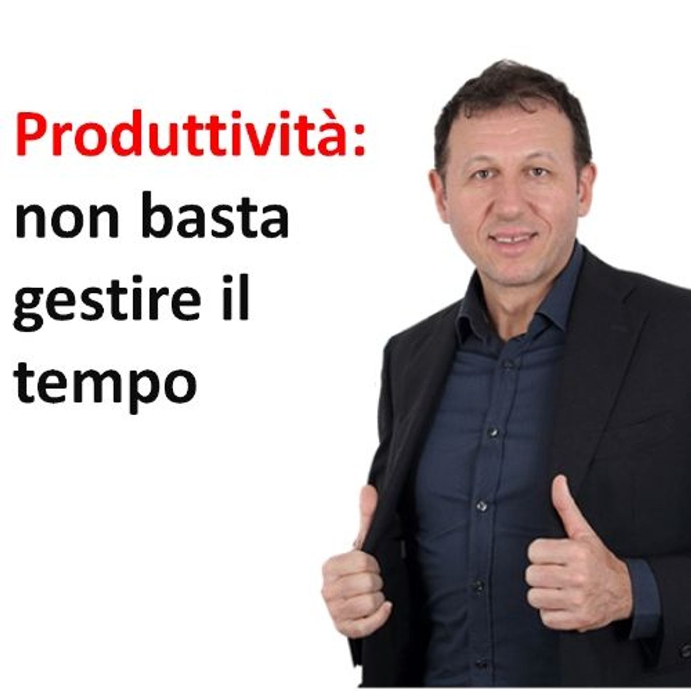 Produttività: non basta gestire il tempo episode artwork