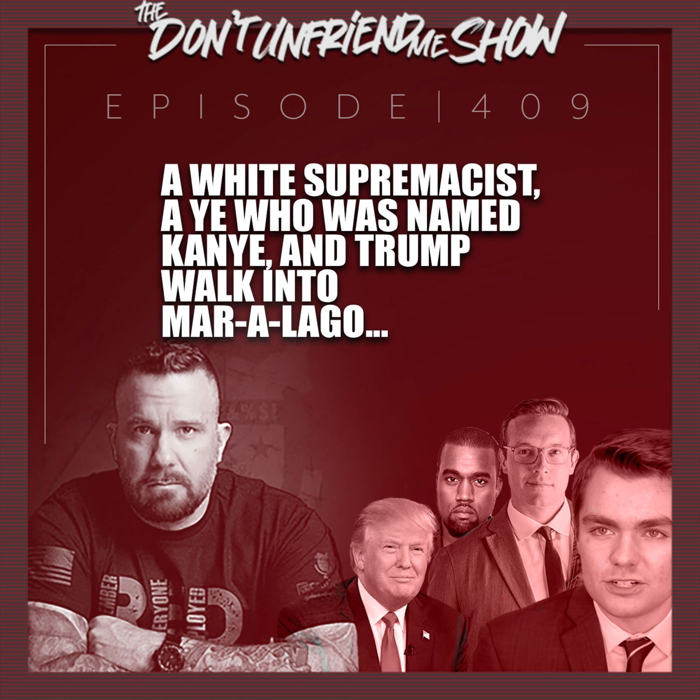 Warning Sensitive Content: Nick Fuentes at Mar-a-Lago and why he should be shunned. Ep.409 | 26NOV22 episode artwork