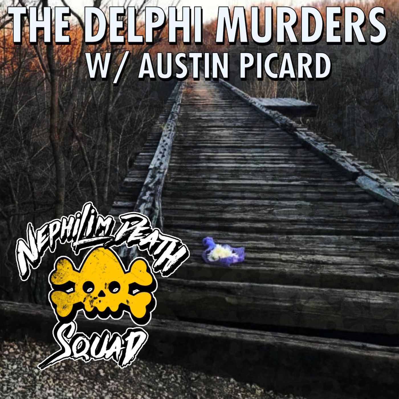 120: The Delphi Murders w/ Austin Picard