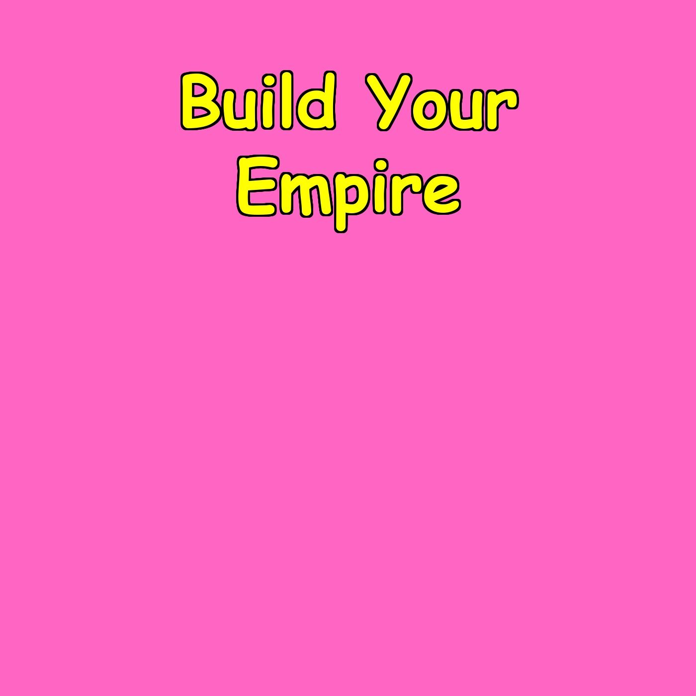Build Your Empire | Motivation for Founders