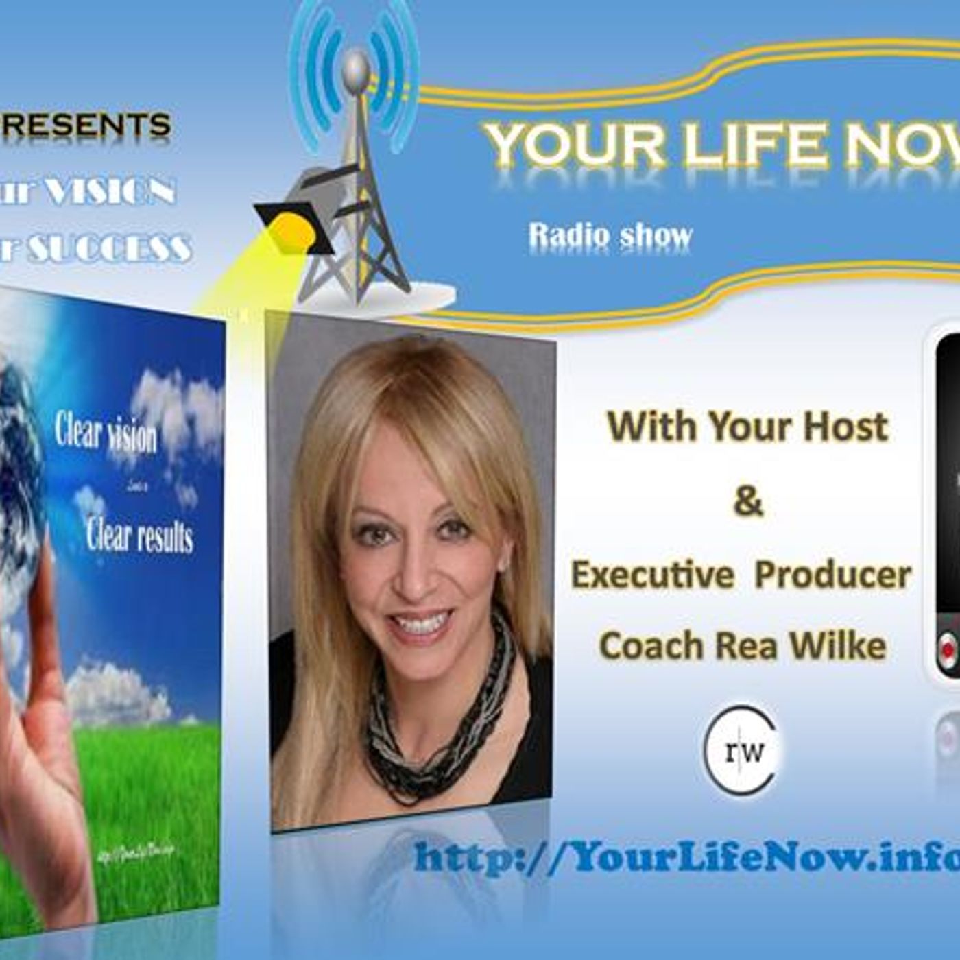 YOUR LIFE NOW show with Coach Rea Wilke
