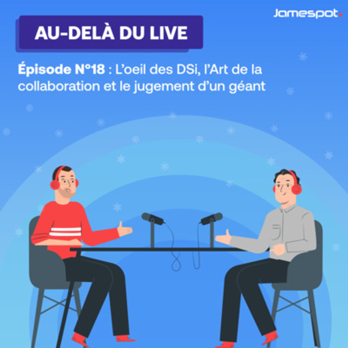 [Au-delà du live] Épisode N°18 : L'œil des DSI, l'Art de la collaboration et le jugement d'un géant episode artwork