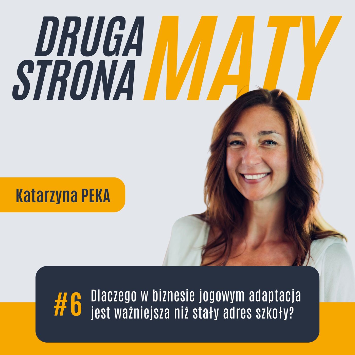 #6 Dlaczego w biznesie jogowym ciągła adaptacja jest ważniejsza niż stały adres szkoły? Katarzyna Peka episode artwork