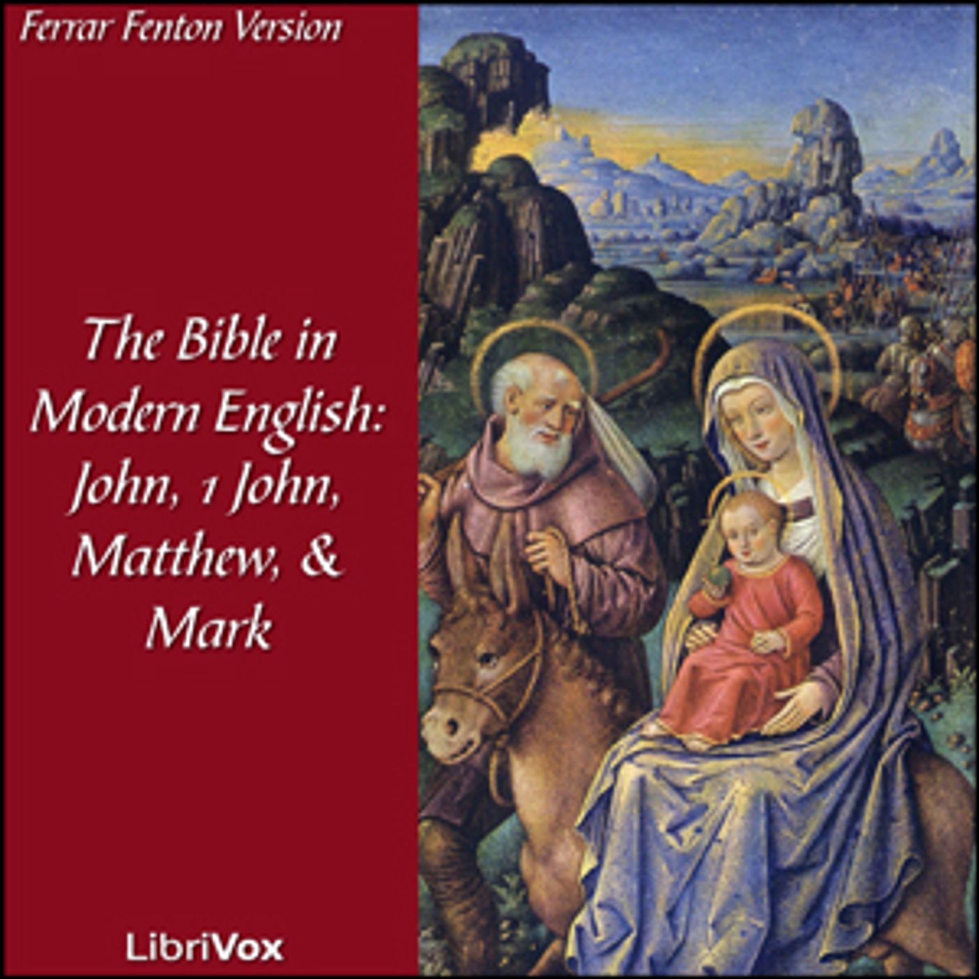 Bible (Fenton) NT 04, 23, 01, 02: Holy Bible in Modern English, The: John, 1 John, Matthew, Mark by