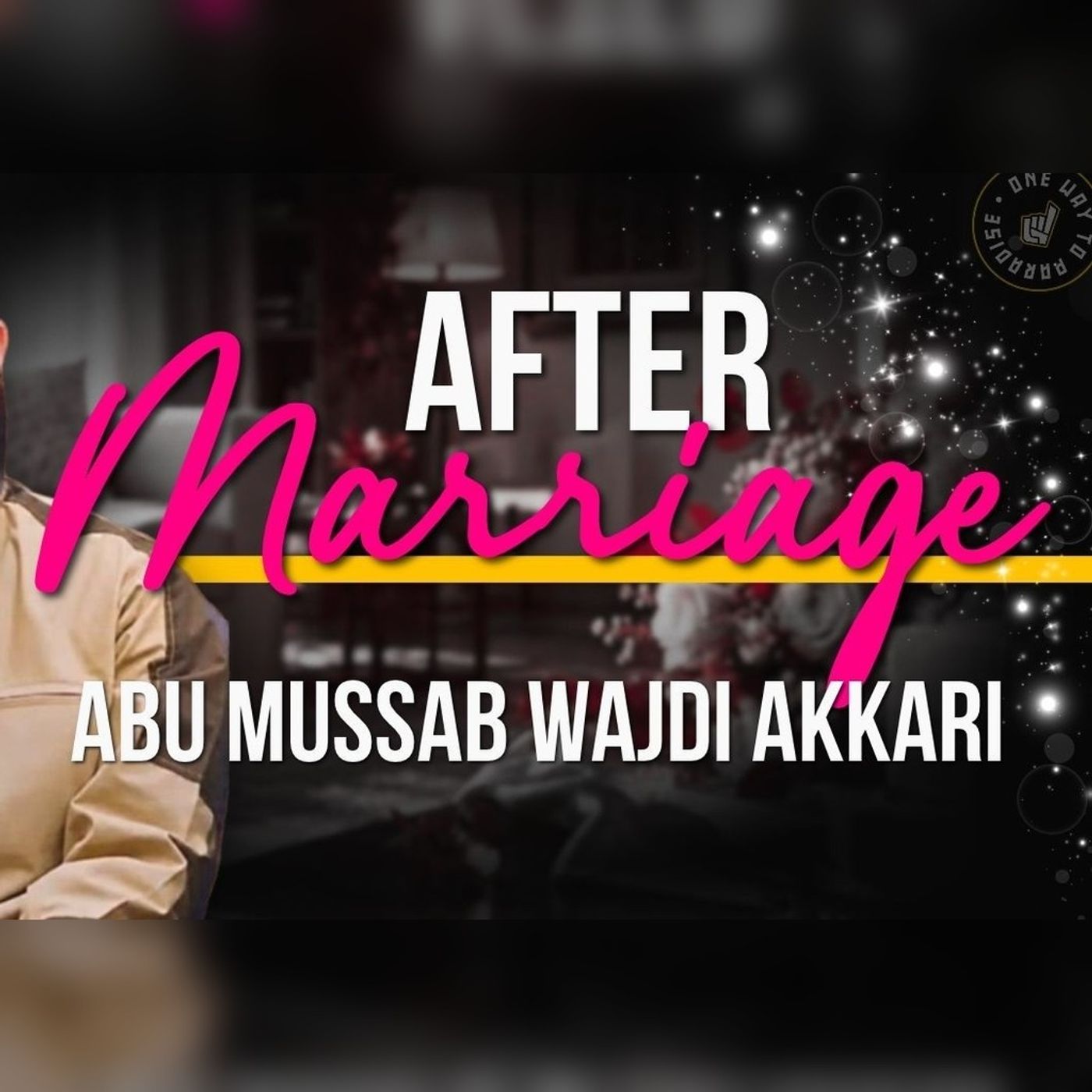 After Marriage | Abu Mussab Wajdi Akkari