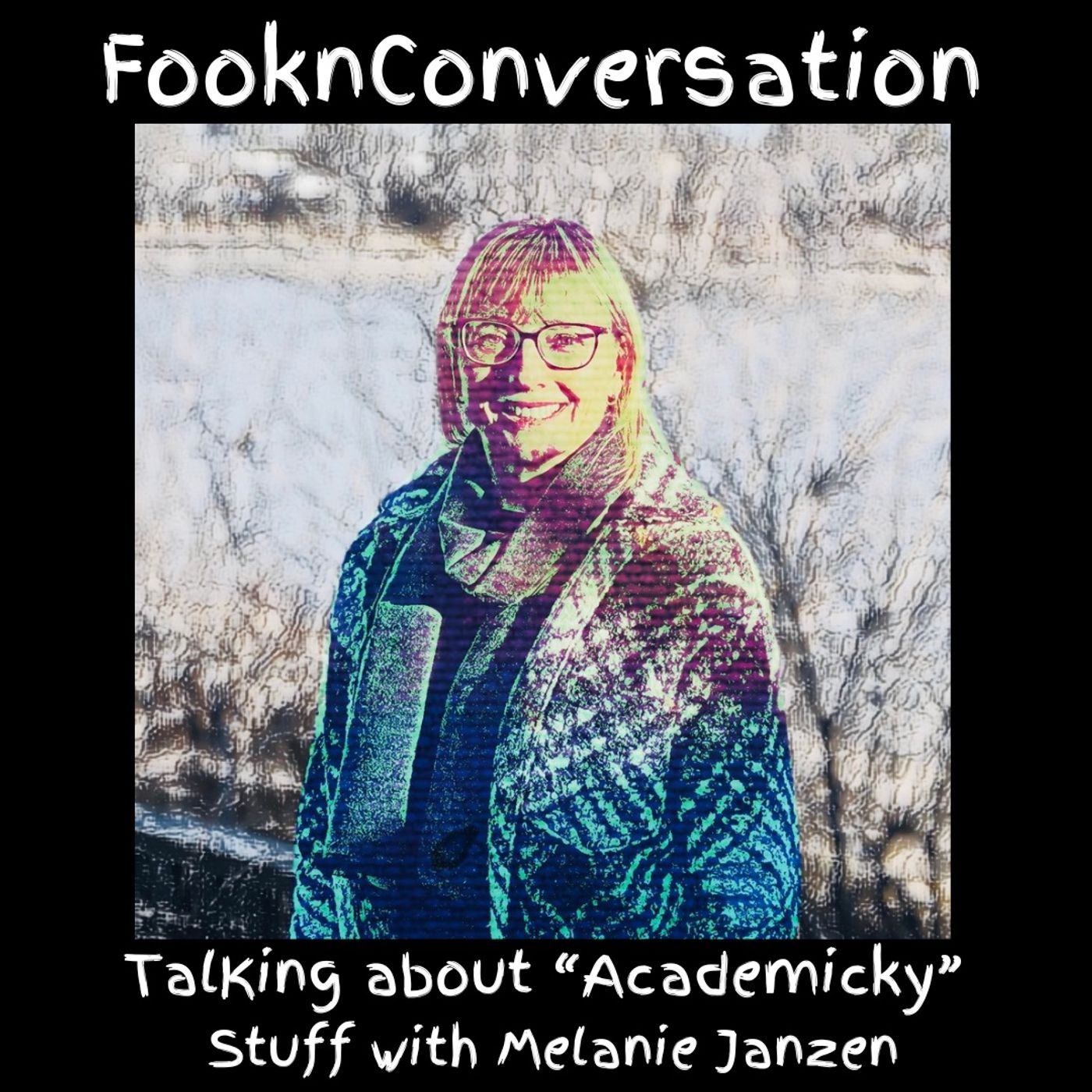 Fookn Conversation - Talking About “Academicky” Stuff