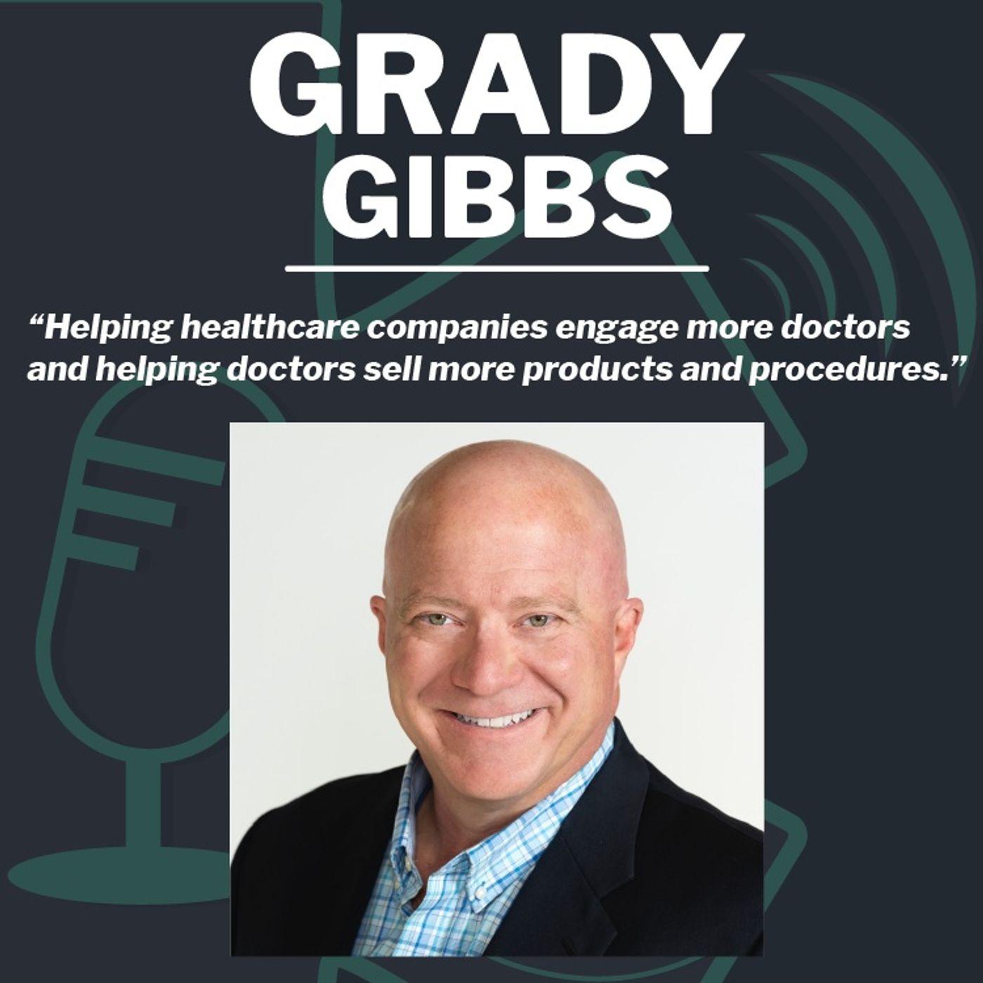 Why Healthcare Needs a Change and Who's Acting w/ Grady Gibbs