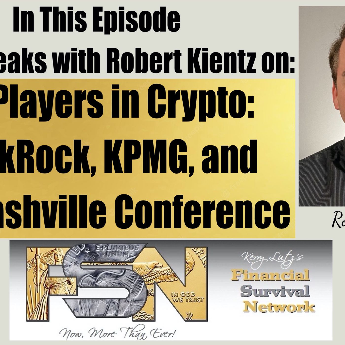 cover of episode Big Players in Crypto: BlackRock, KPMG, and the Nashville Conference - Robert Kientz #6118