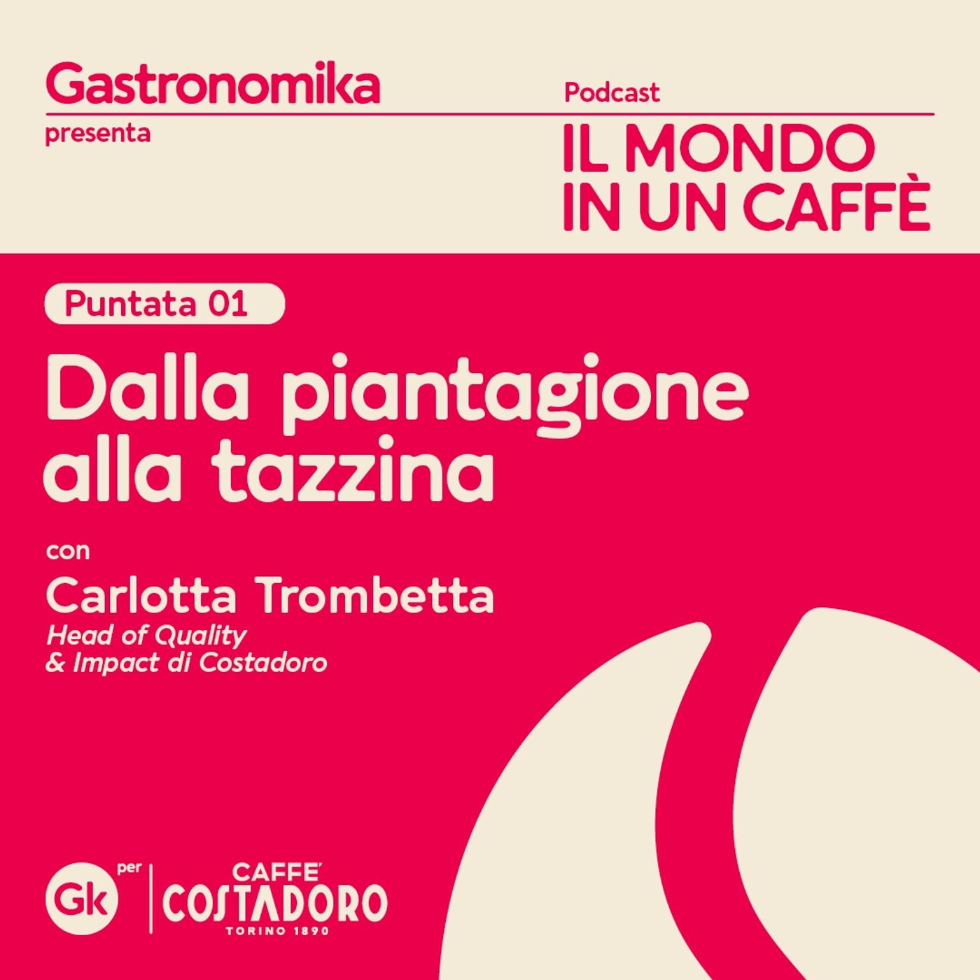 Dalla piantagione alla tazzina con Carlotta Trombetta, Head of Quality & Impact di Costadoro episode artwork