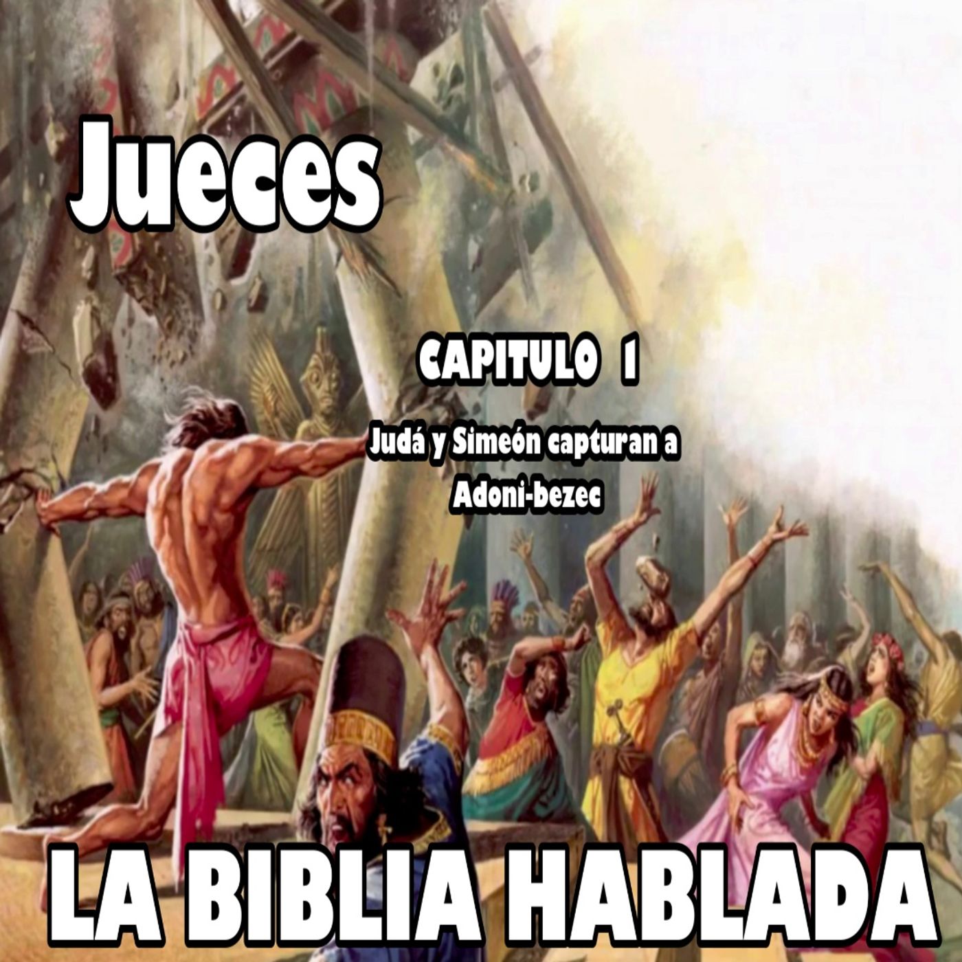 JUECES Capitulo 1. Judá y Simeón capturan a Adoni-bezec episode artwork