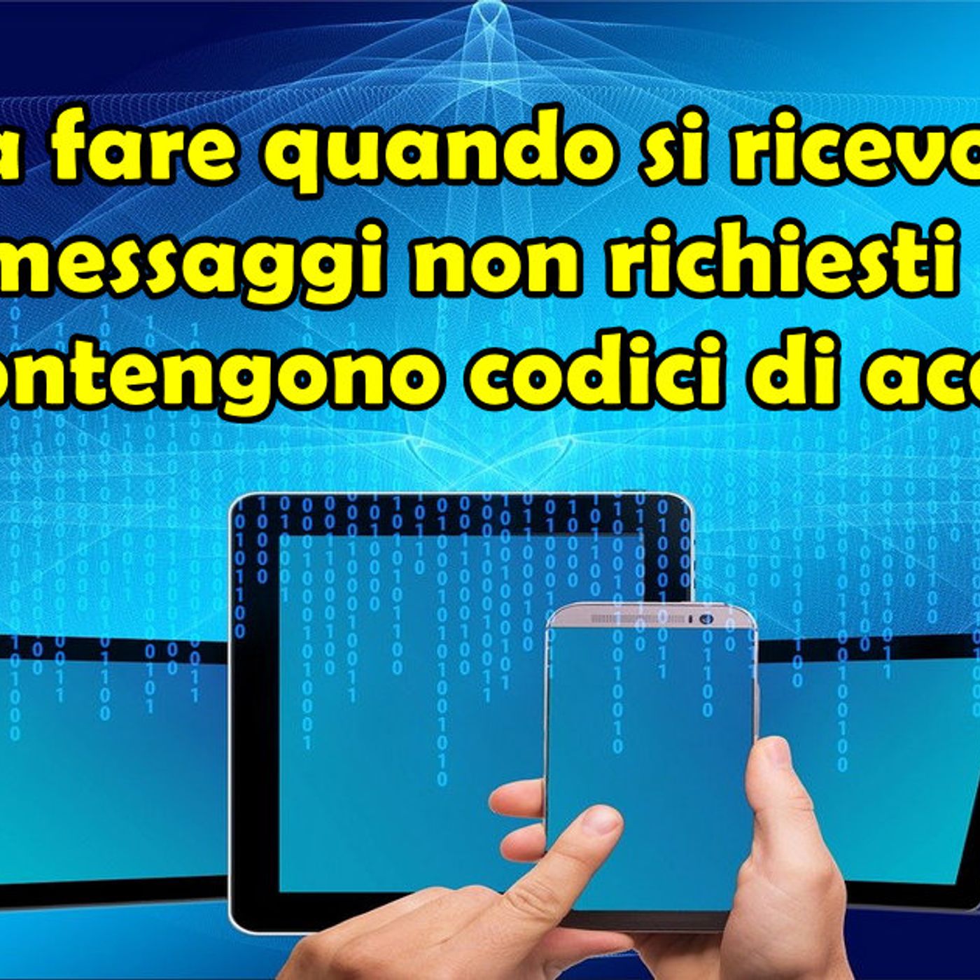 Cosa fare quando si ricevono messaggi non richiesti che contengono codici di accesso episode artwork