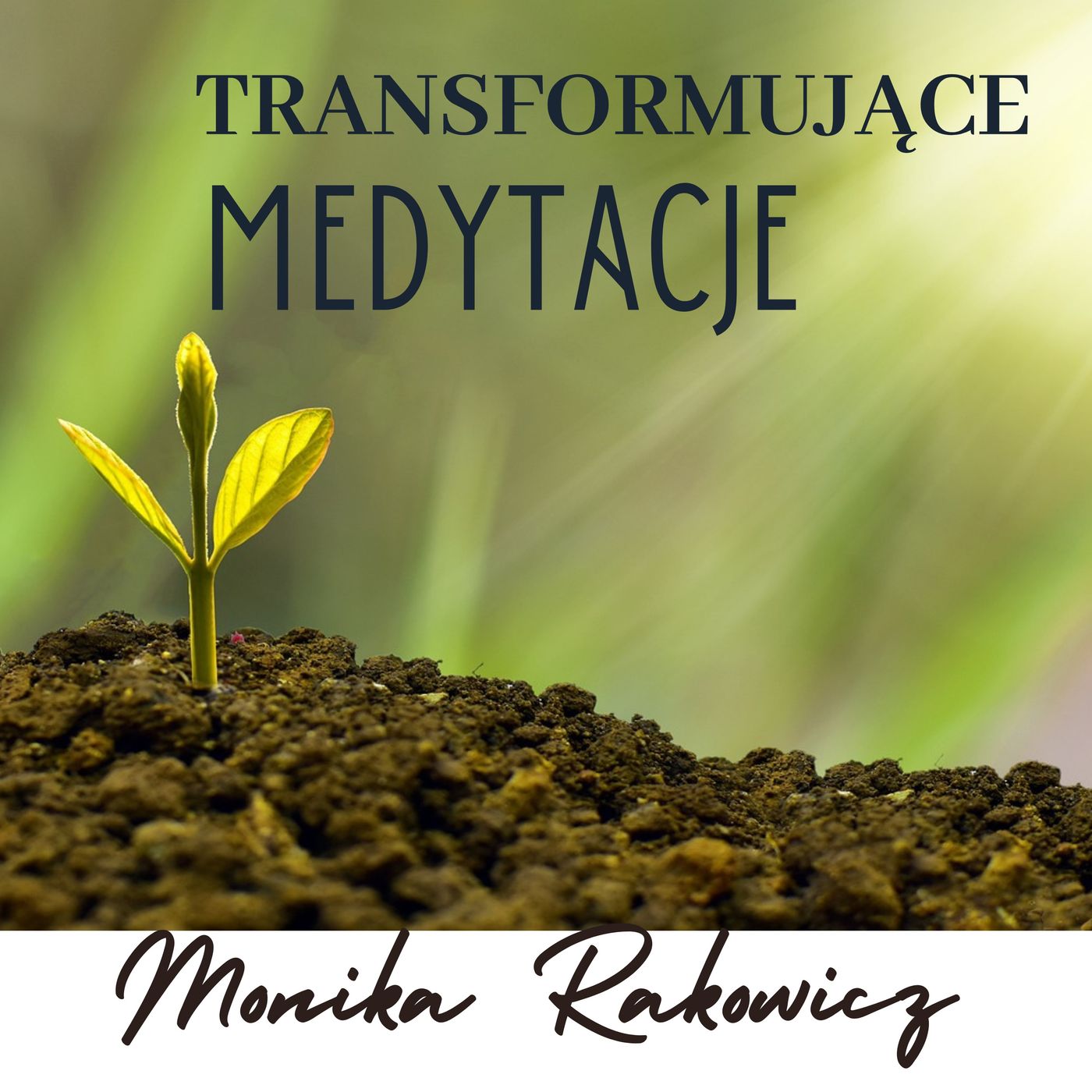 Transformujące Medytacje- Monika Rakowicz