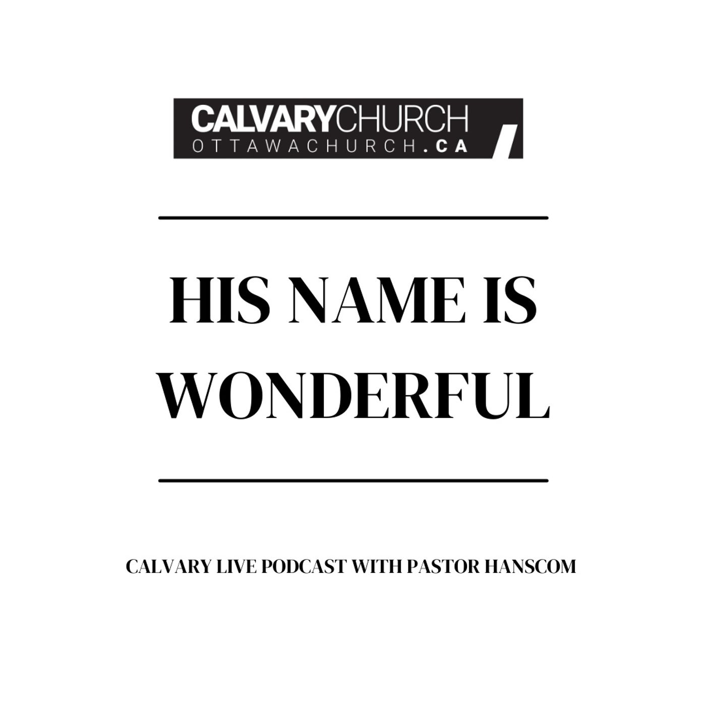 Archive: His Name is Wonderful. Wed, Sept 1, 2021 with Pastor Hanscom.