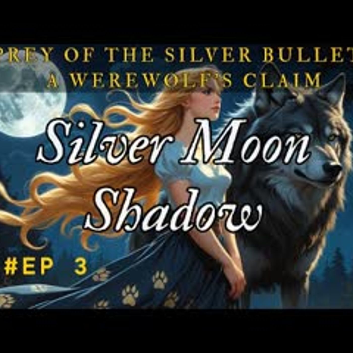 Prey of the Silver Bullet A Werewolf's Claim丨Silver Moon Shadow EP 3 Romance episode artwork