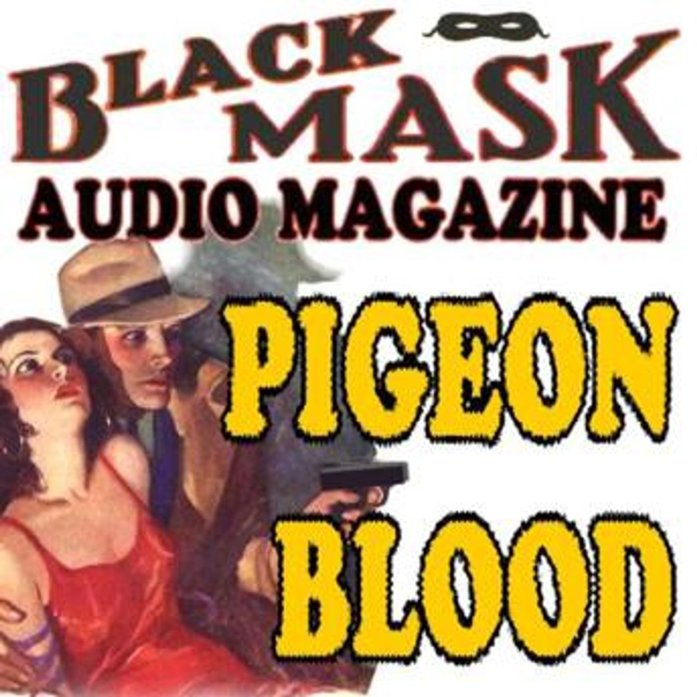 Pigeon Blood: Black Mask Audio Magazine by Paul Cain episode artwork