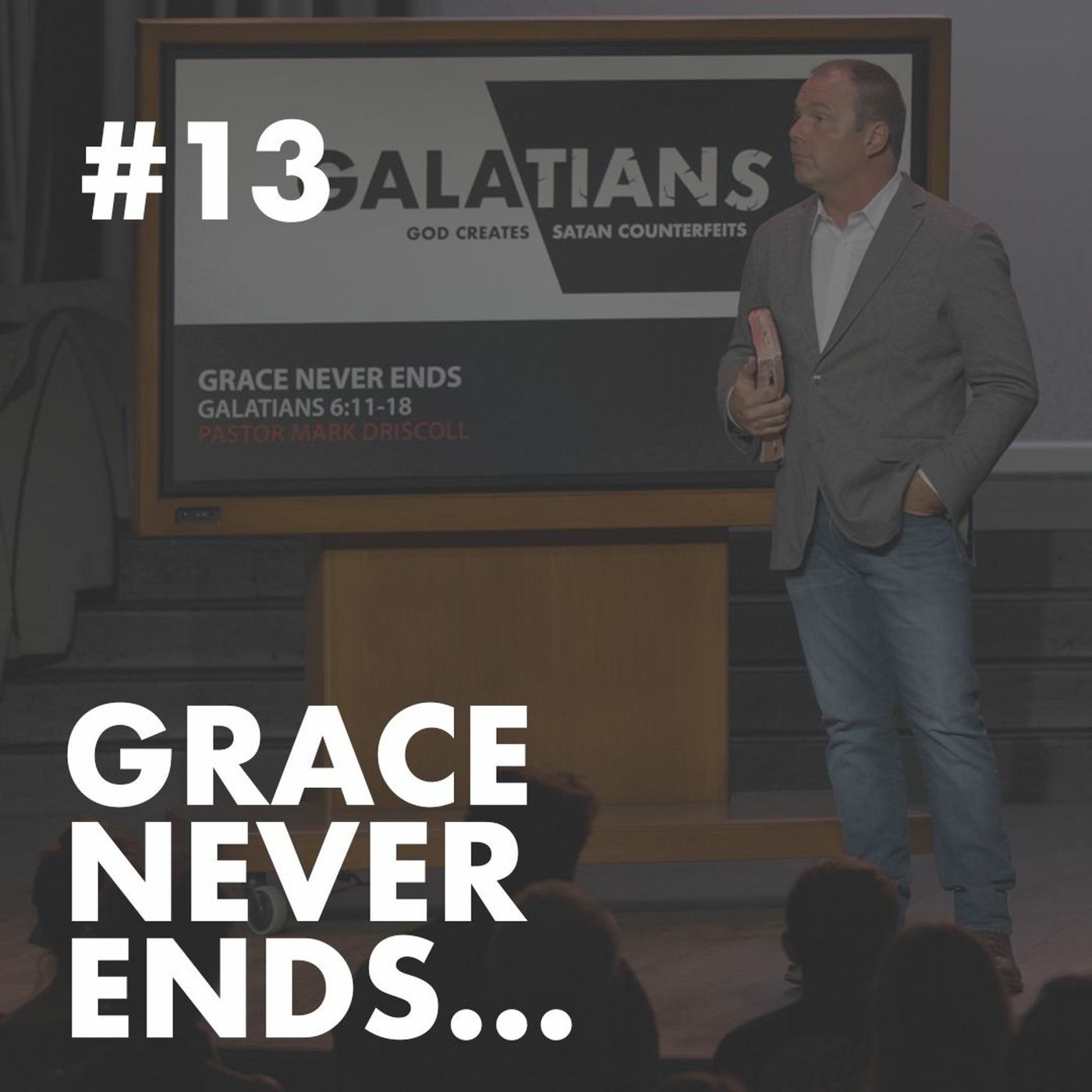 Galatians #13 - Grace Never Ends...