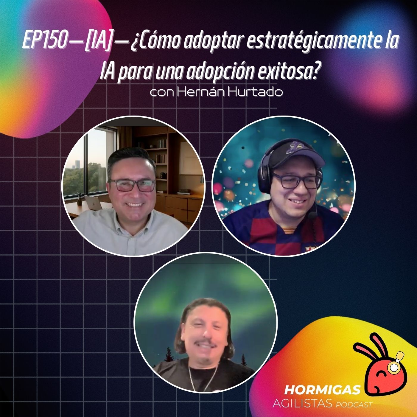 EP150 - [IA] - ¿Cómo adoptar estratégicamente la IA para una adopción exitosa?, con Hernán Hurtado