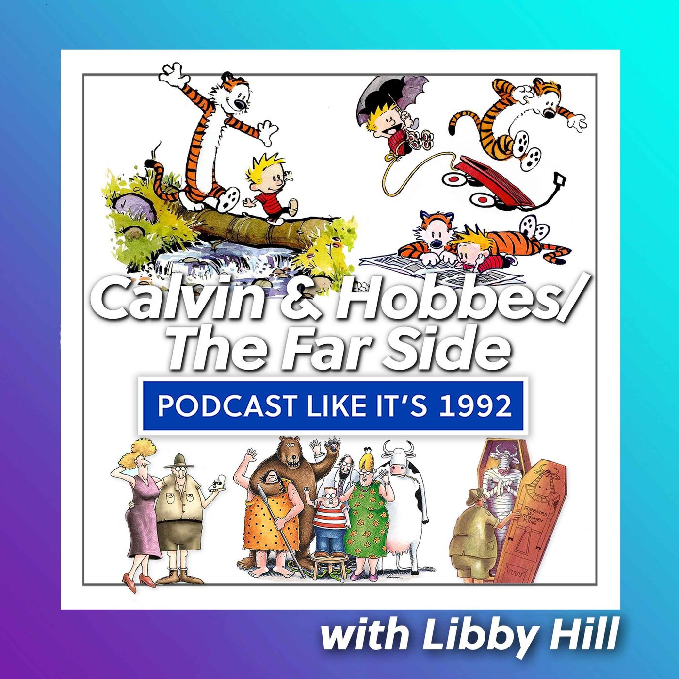Bonus: Calvin & Hobbes + The Far Side with Libby Hill