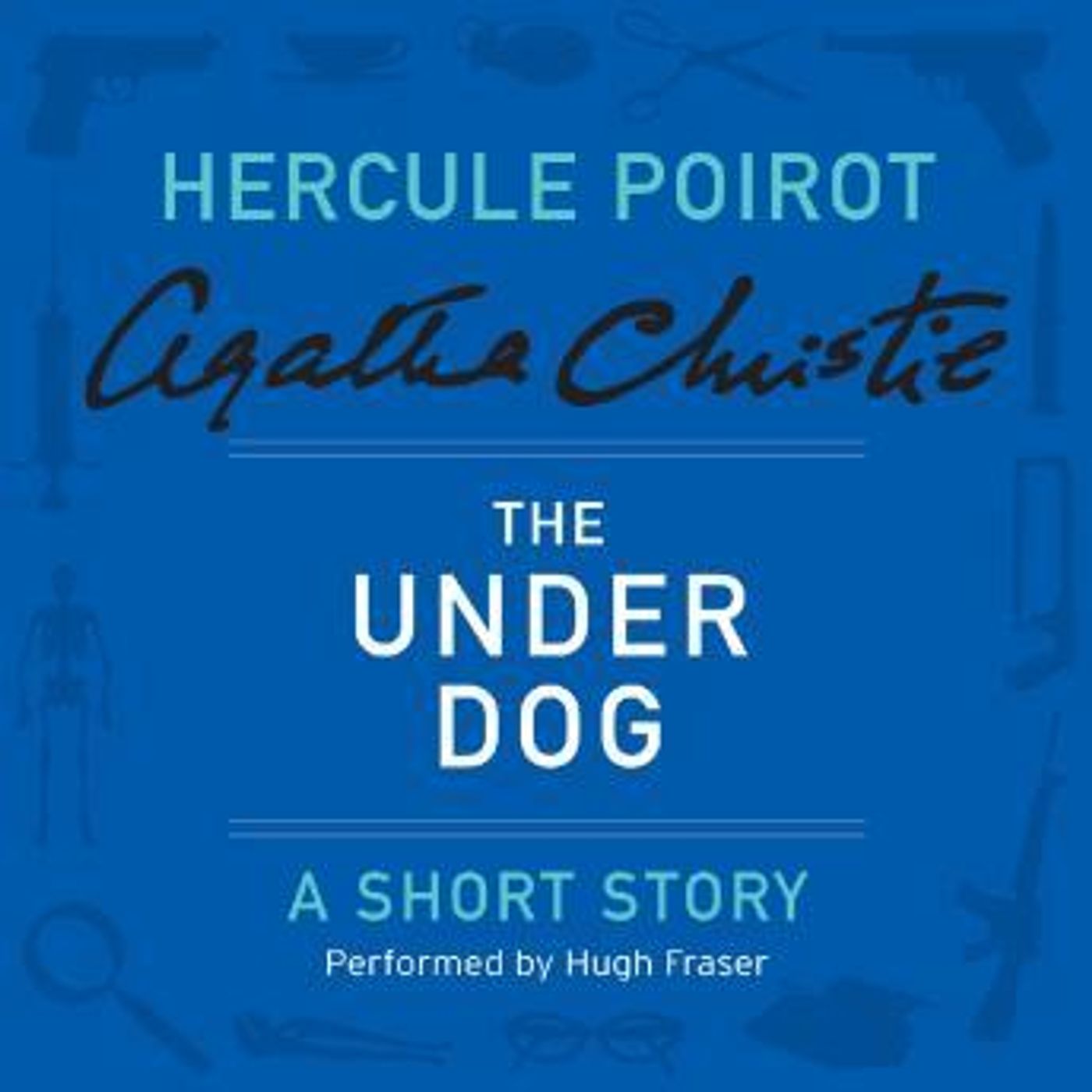The Under Dog: A Hercule Poirot Short Story by Agatha Christie episode artwork