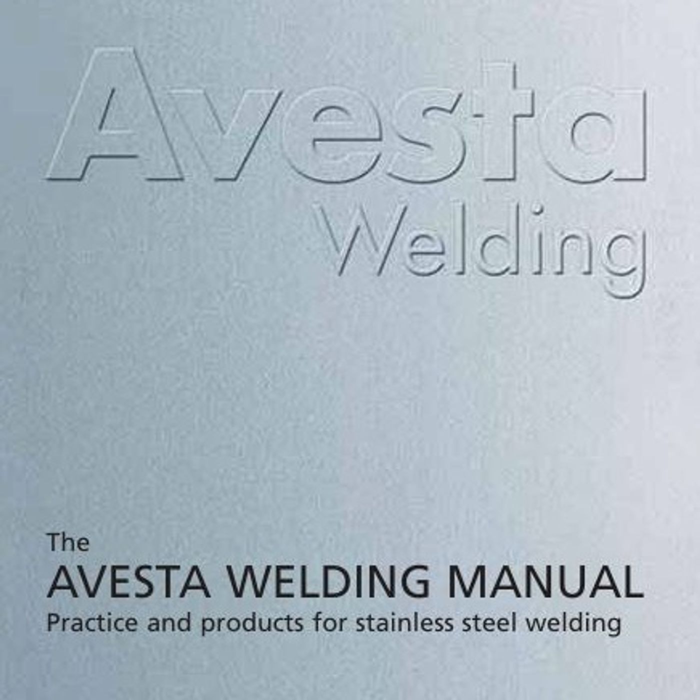 The Avesta Welding Manual: Practice and Products for Stainless Steel Welding