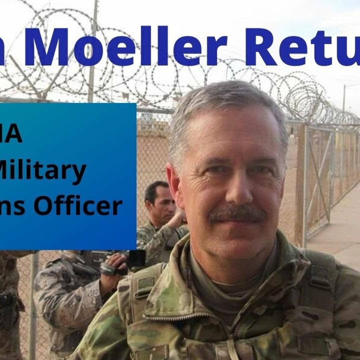 Ron Moeller Returns! Reflections from a CIA Para-Military Operations Officer, Ep. 32