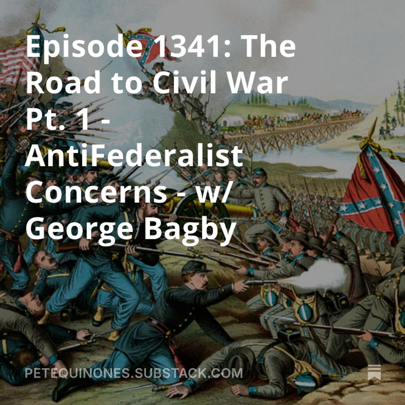 Episode 1341: The Road to Civil War Pt. 1 - AntiFederalist Concerns - w/ George Bagby