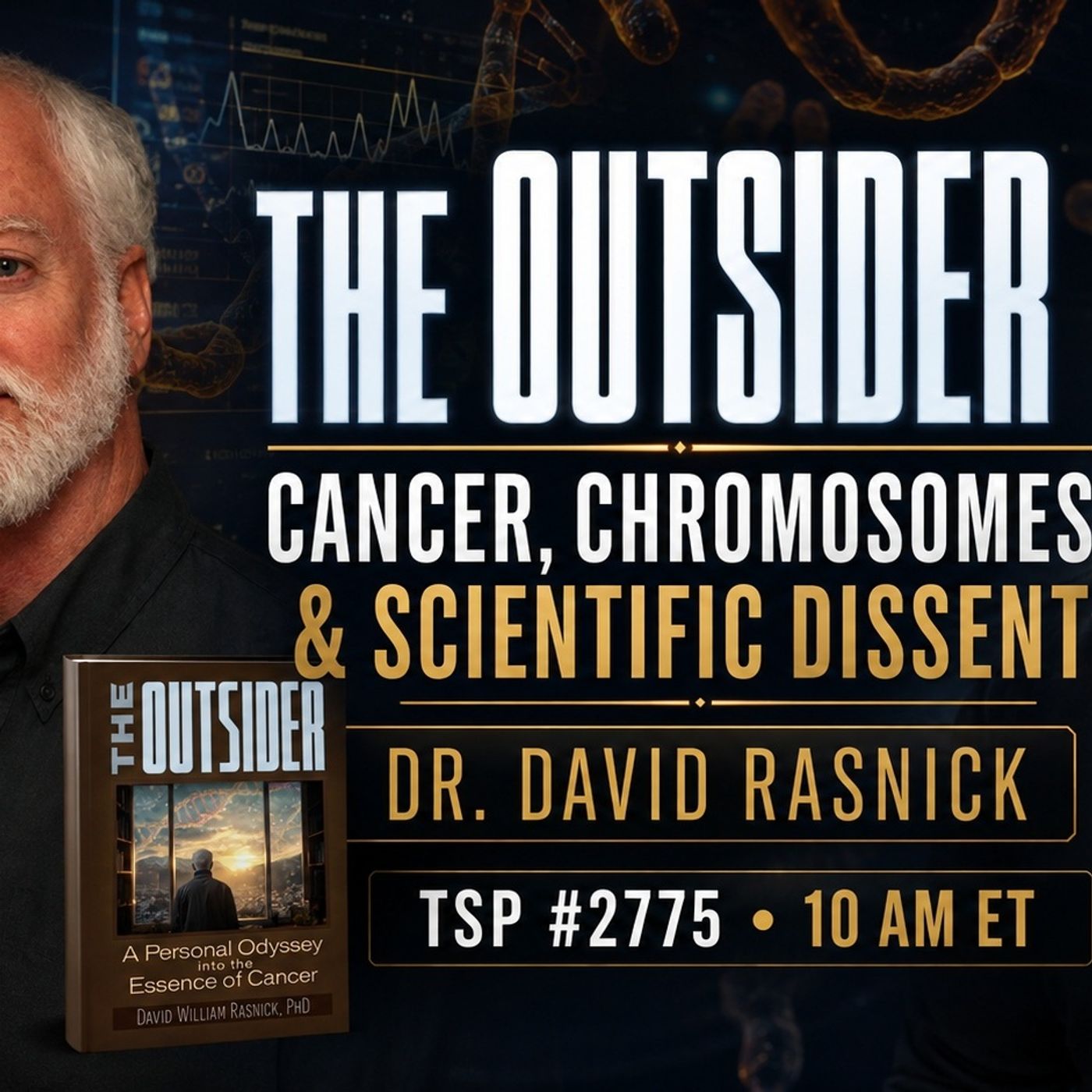 THE OUTSIDER: Challenging the Genetic Theory of Cancer | Dr. David Rasnick – TSP #2775