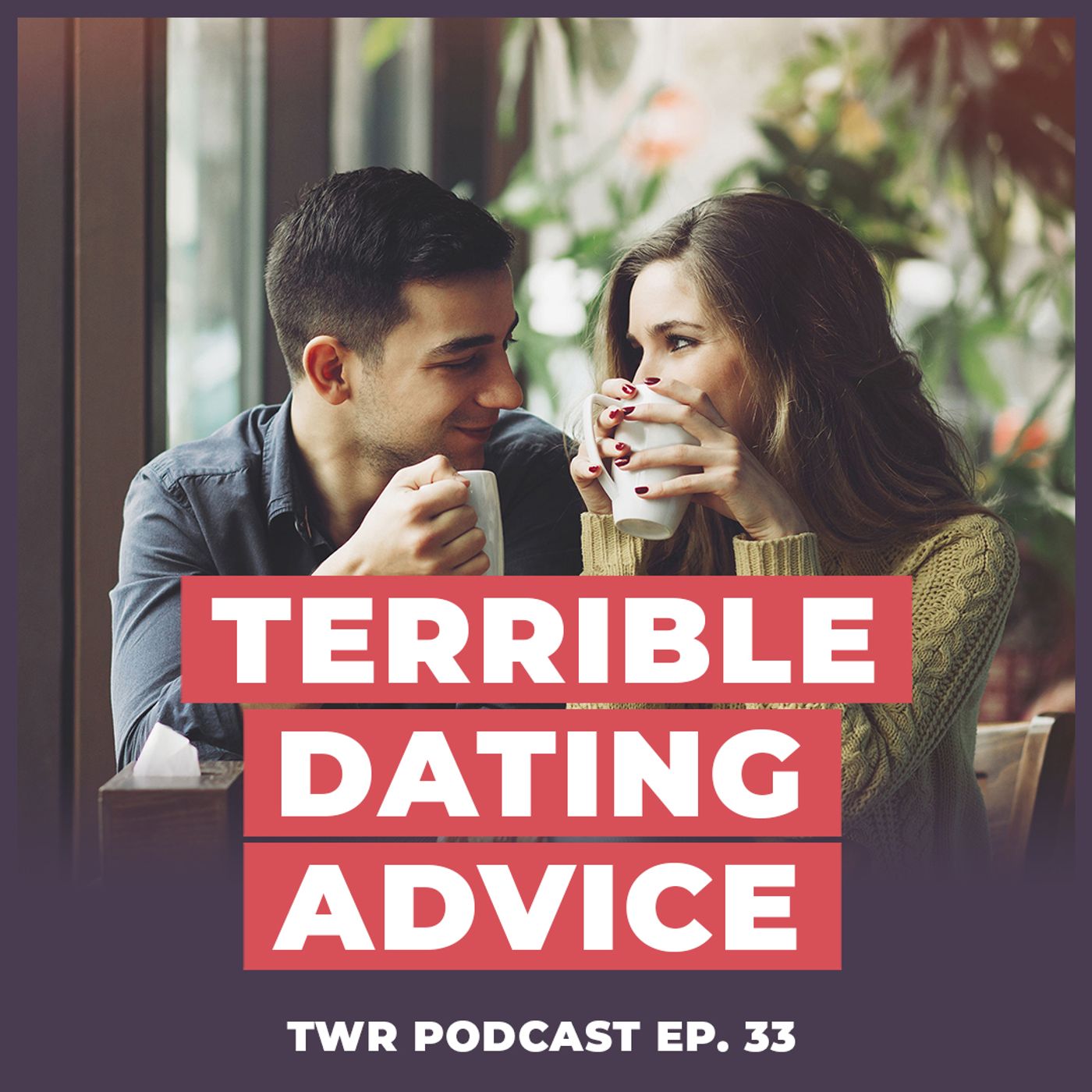Experts React to Terrible Dating Advice - 12 Week Relationships Podcast #33