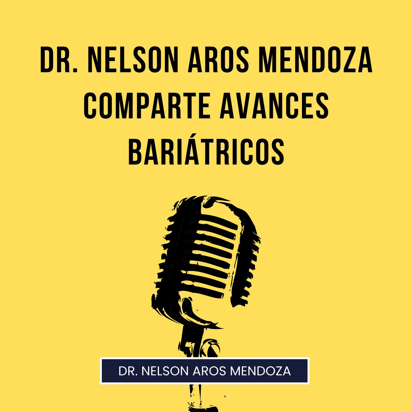 Dr. Nelson Aros Mendoza comparte avances bariátricos episode artwork