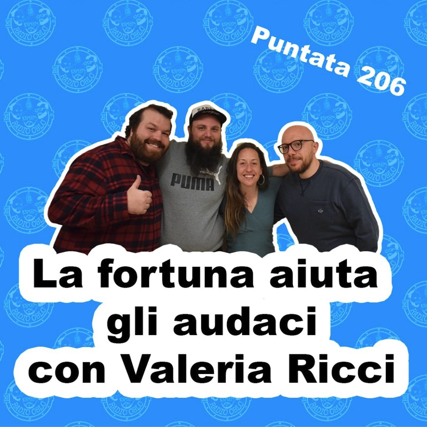 Radio Oblò - Puntata 206 | La fortuna aiuta gli audaci con Valeria Ricci Radio Oblò - Puntata 206 | La fortuna aiuta gli audaci con Valeria Ricci