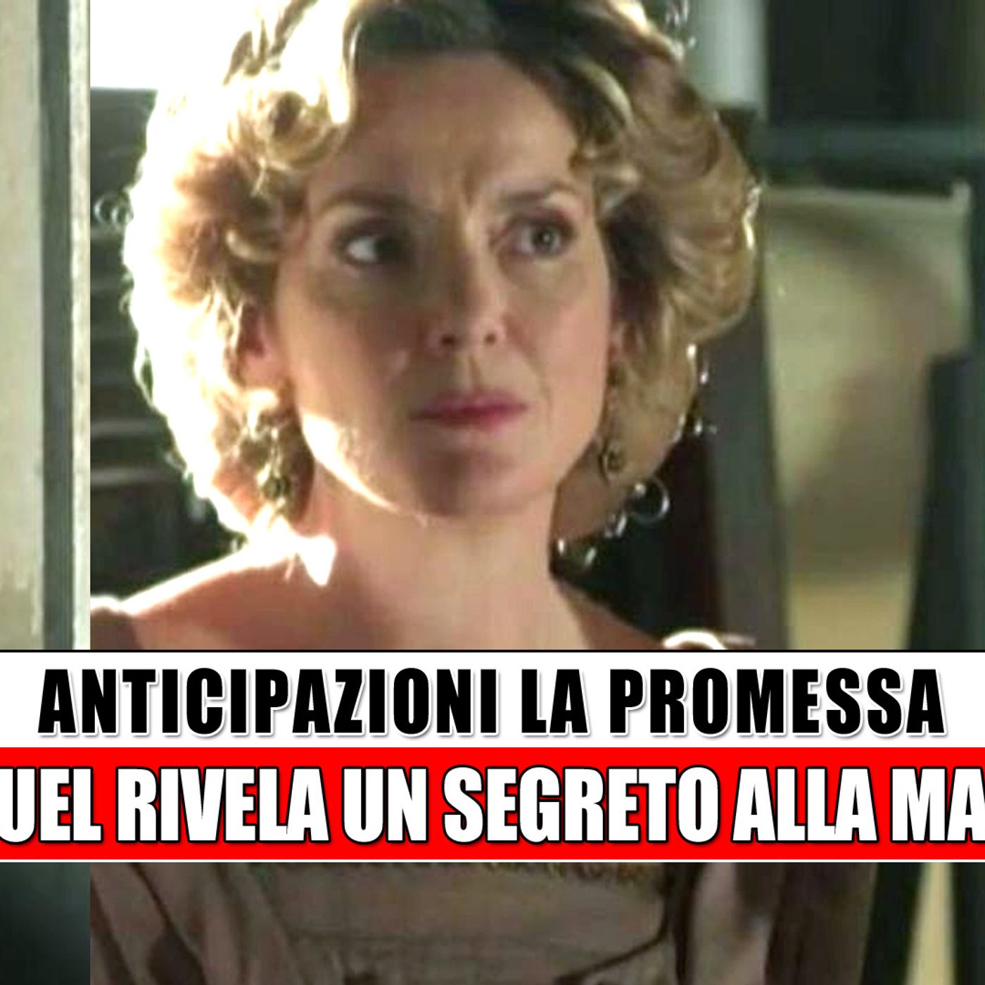 La Promessa, Anticipazioni: Manuel Rivela Un Segreto Alla Madre!