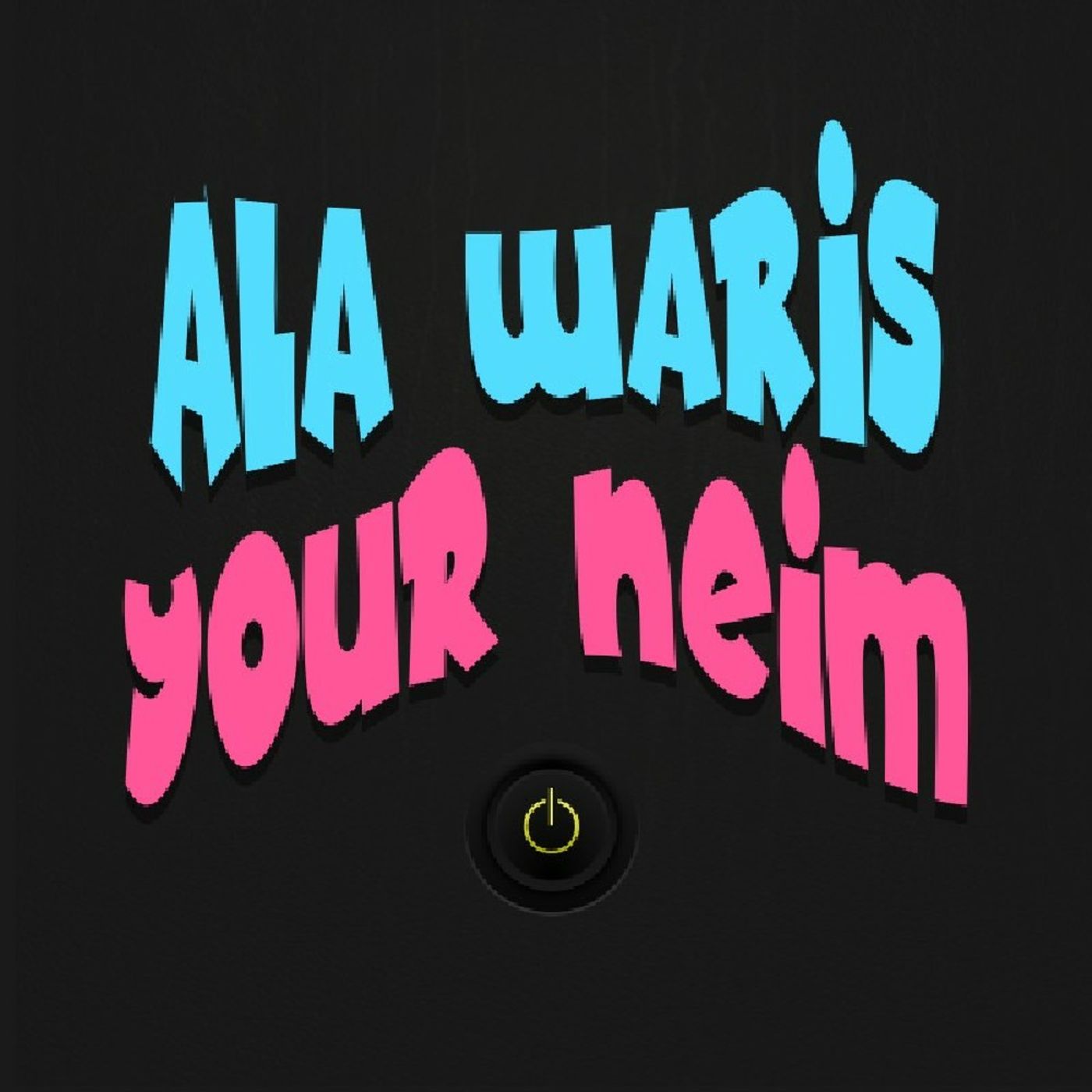 ¡Ala Waris Your Neim!