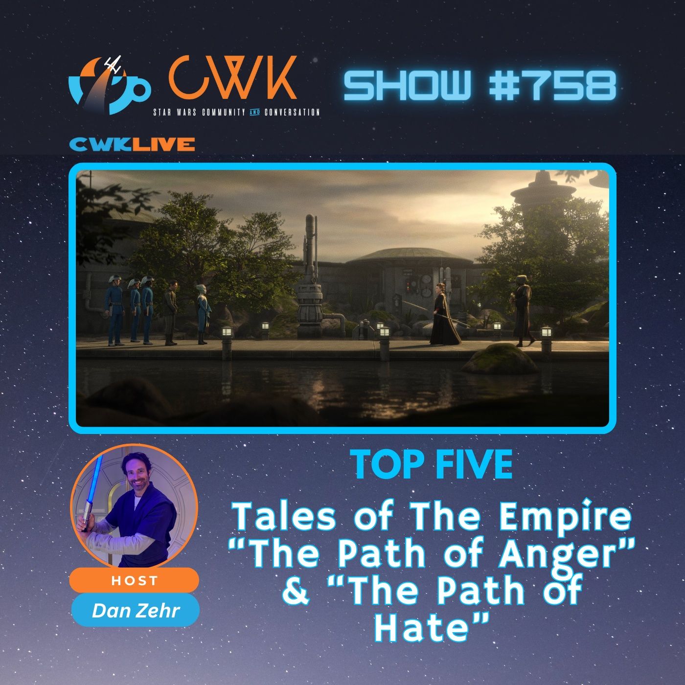 CWK Show #758 LIVE: Top Five Moments from Tales of The Empire ”The Path of Anger” & ”The Path of Hate”