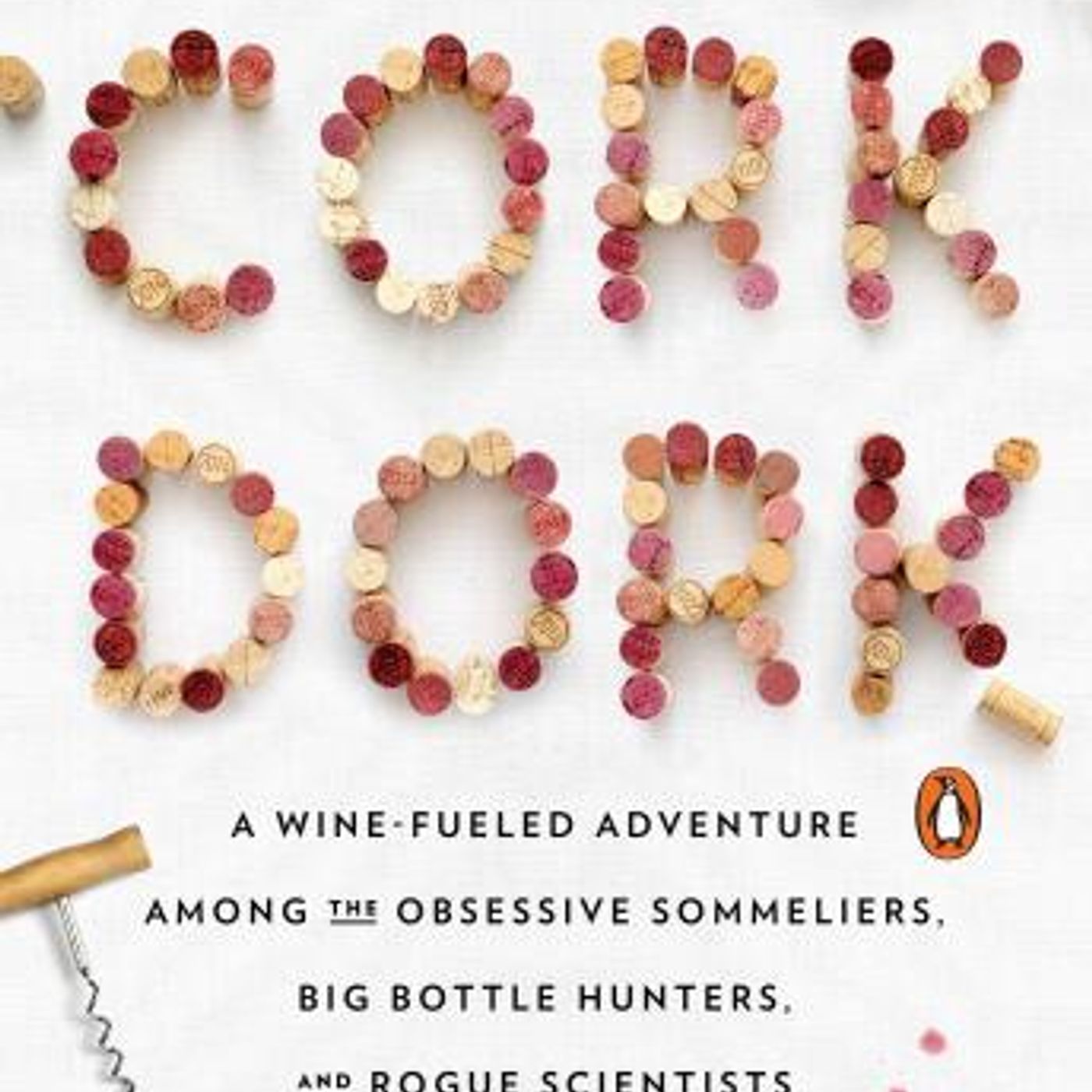 Cork Dork: A Wine-Fueled Adventure Among the Obsessive Sommeliers, Big Bottle Hunters, and Rogue Scientists Who Taught Me to Live for Taste episode artwork