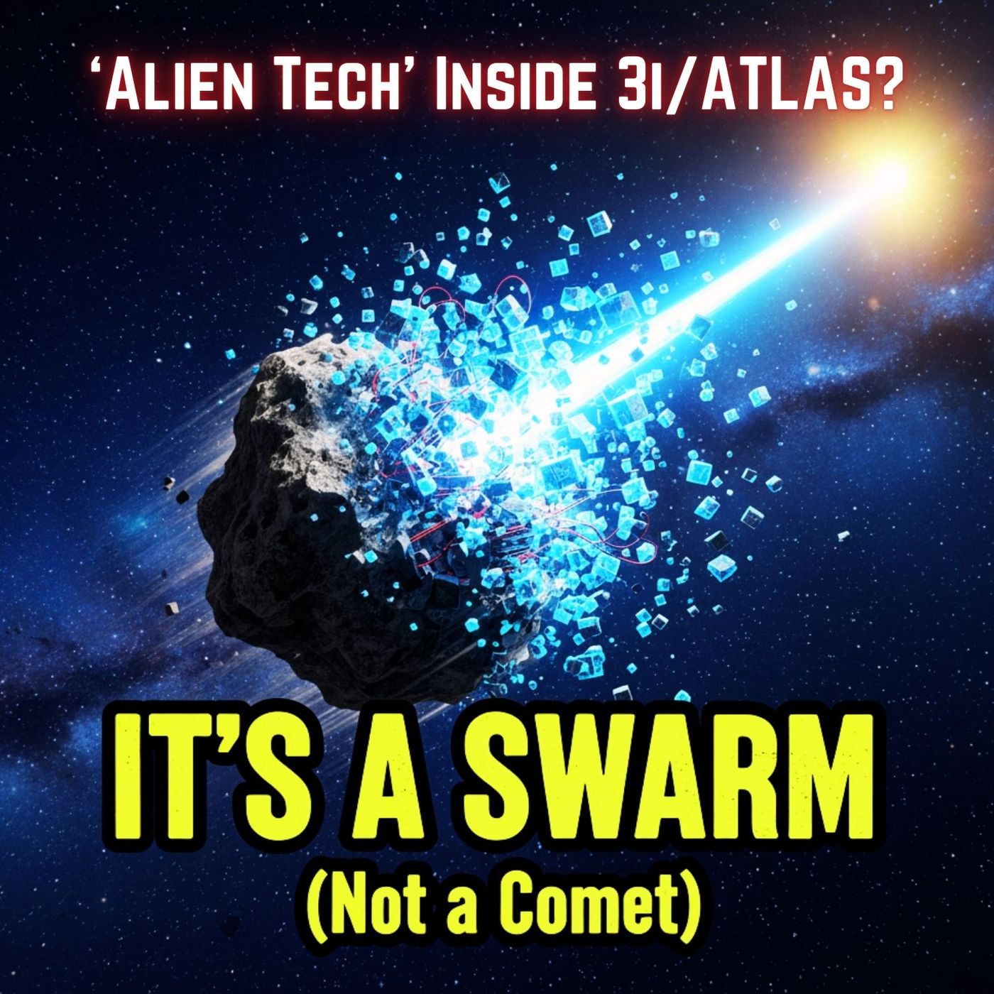 IT’S A SWARM (Not a Comet): The "ALIEN Tech" Inside 3I/ATLAS IT’S A SWARM (Not a Comet): The "ALIEN Tech" Inside 3I/ATLAS