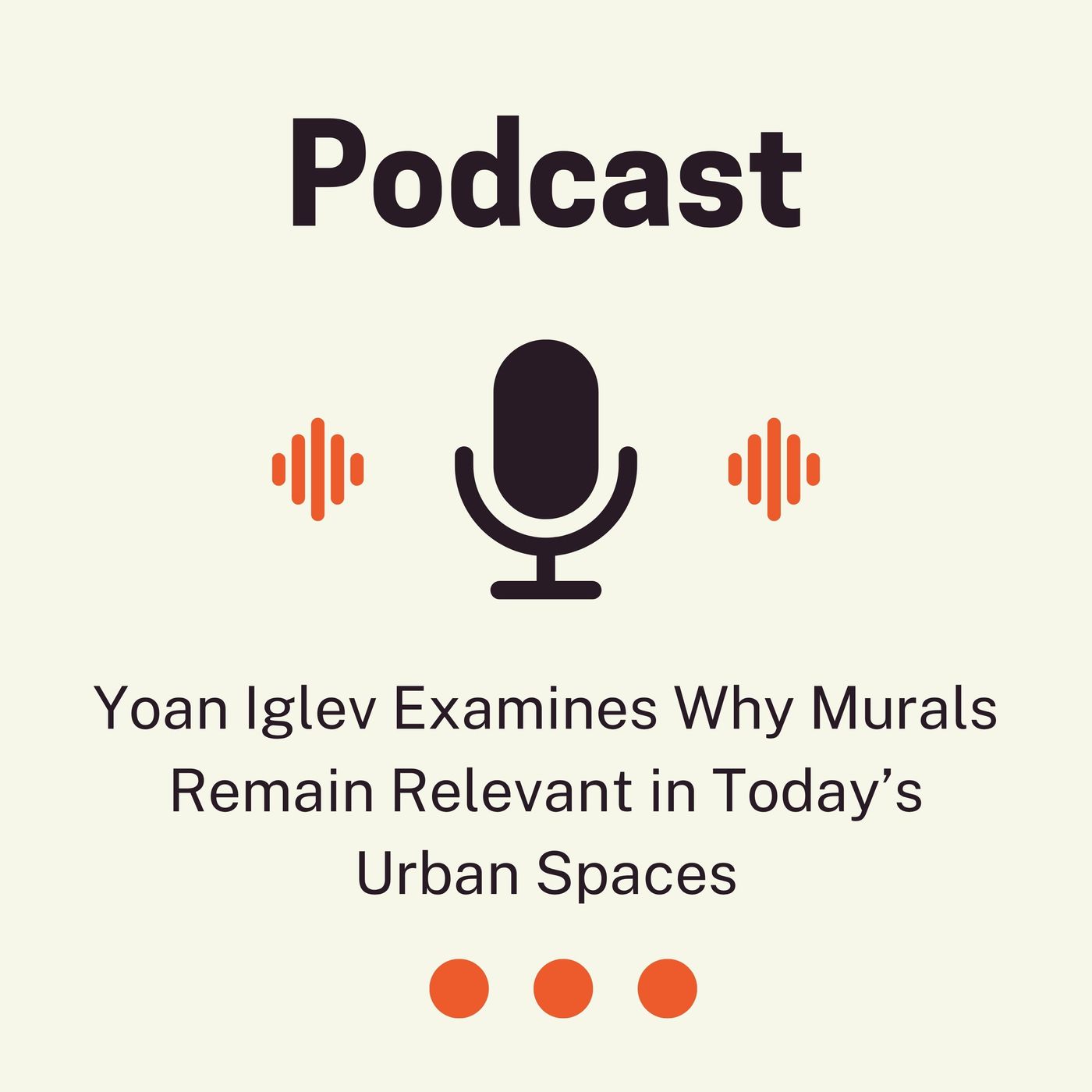 Yoan Iglev Examines Why Murals Remain Relevant in Today’s Urban Spaces episode artwork
