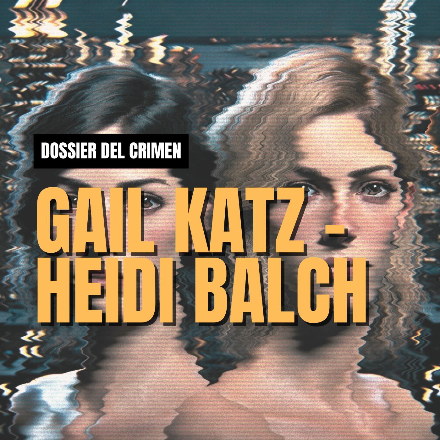 Dossier del Crimen #1: Gail Katz-Bierembaum y Heidi Balch