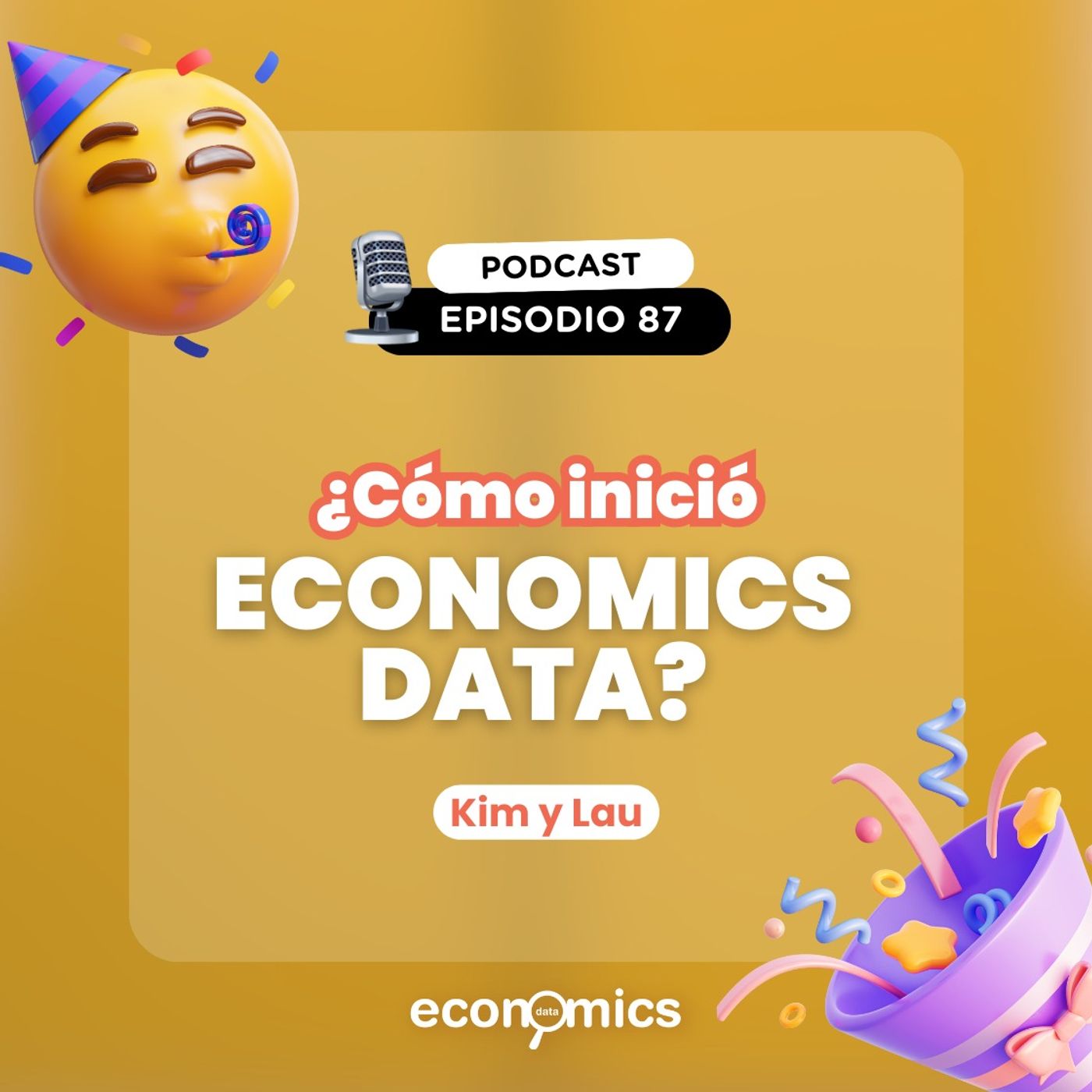 EP 87 - ¿Cómo inició Economics Data?🤩 ft Kim y Lau