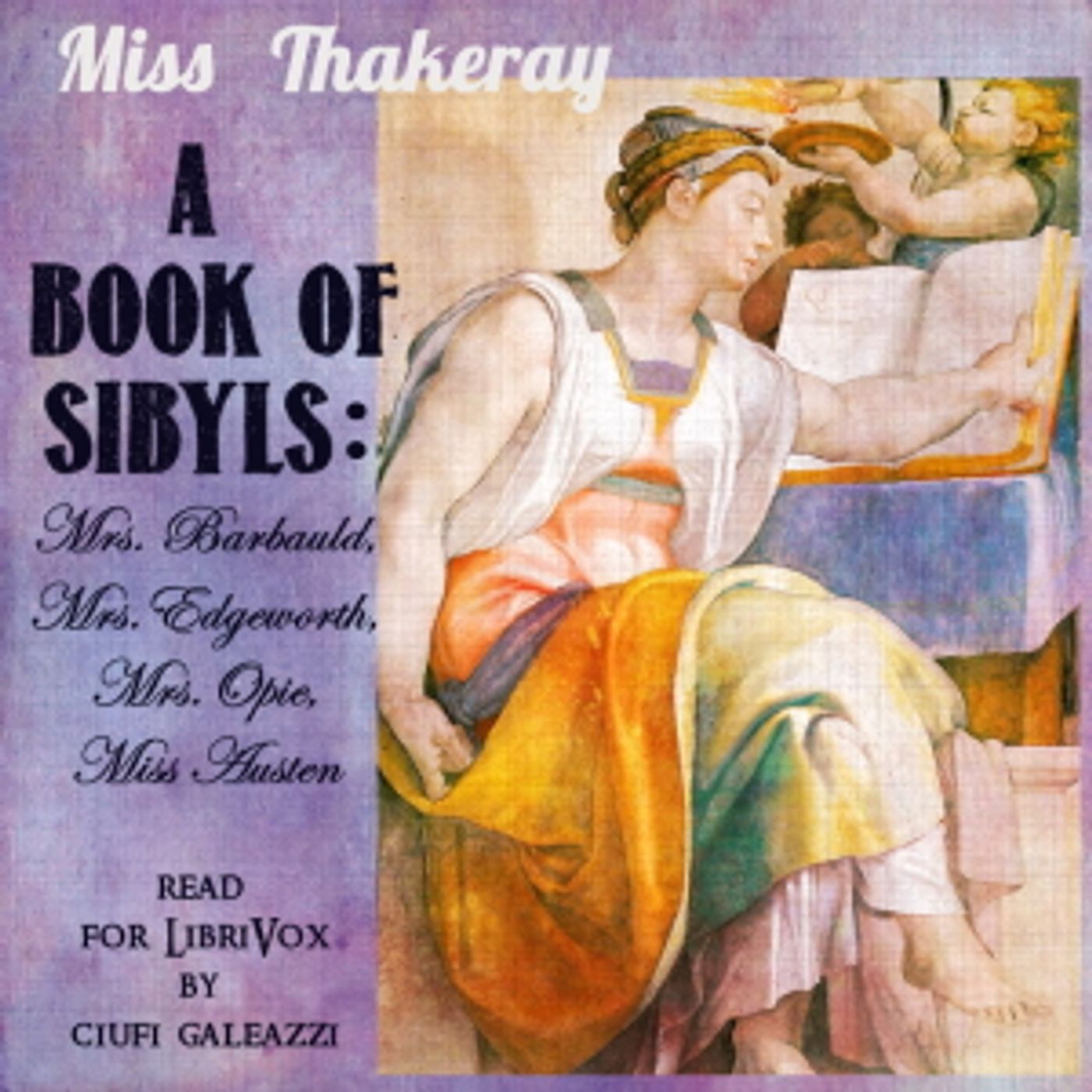 Book of Sibyls: Mrs. Barbauld, Miss Edgeworth, Mrs. Opie, Miss Austen, A by Anne Isabella Thackeray