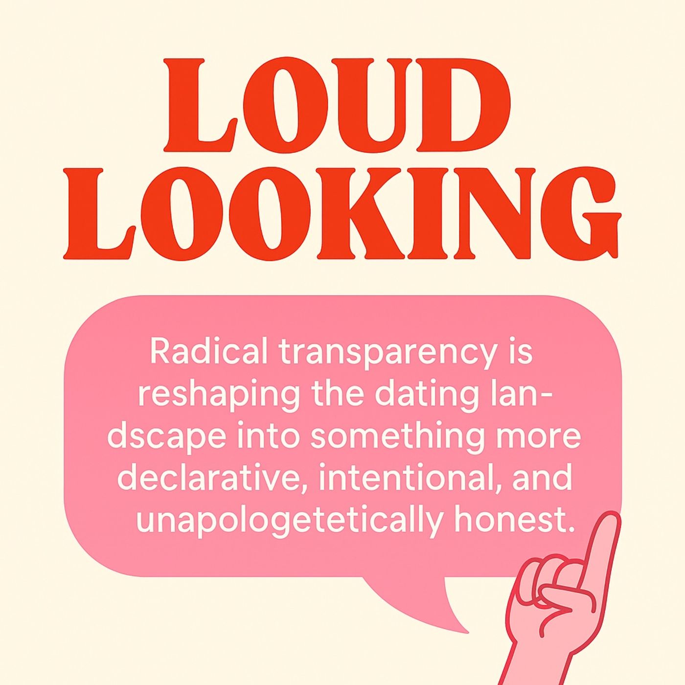 Loud Looking_ The New Age of Transparent Dating